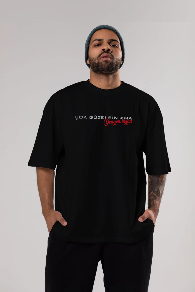 Çok Güzelsin Ama Yengen Ön Baskılı Oversize t-shirt %100 pamuk Erkek Kadın Unisex - Cilexi