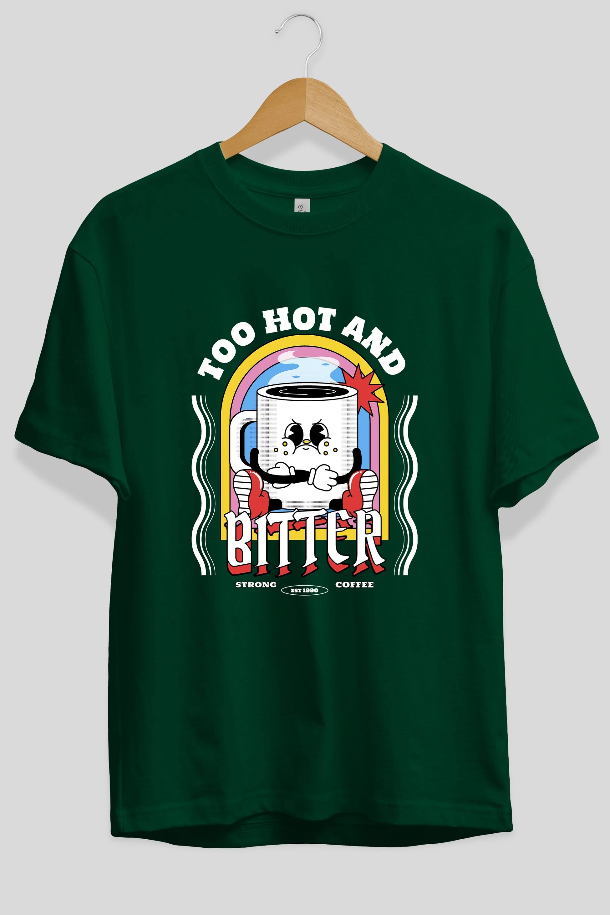 Too Hot And Bitter Ön Baskılı Oversize t-shirt Erkek Kadın Unisex
