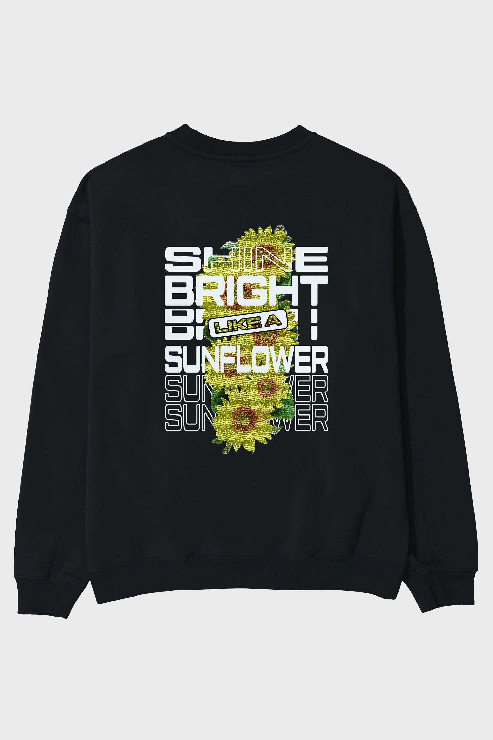 Shine bright like a sunflower Arka Baskılı Oversize Sweatshirt Erkek Kadın Unisex