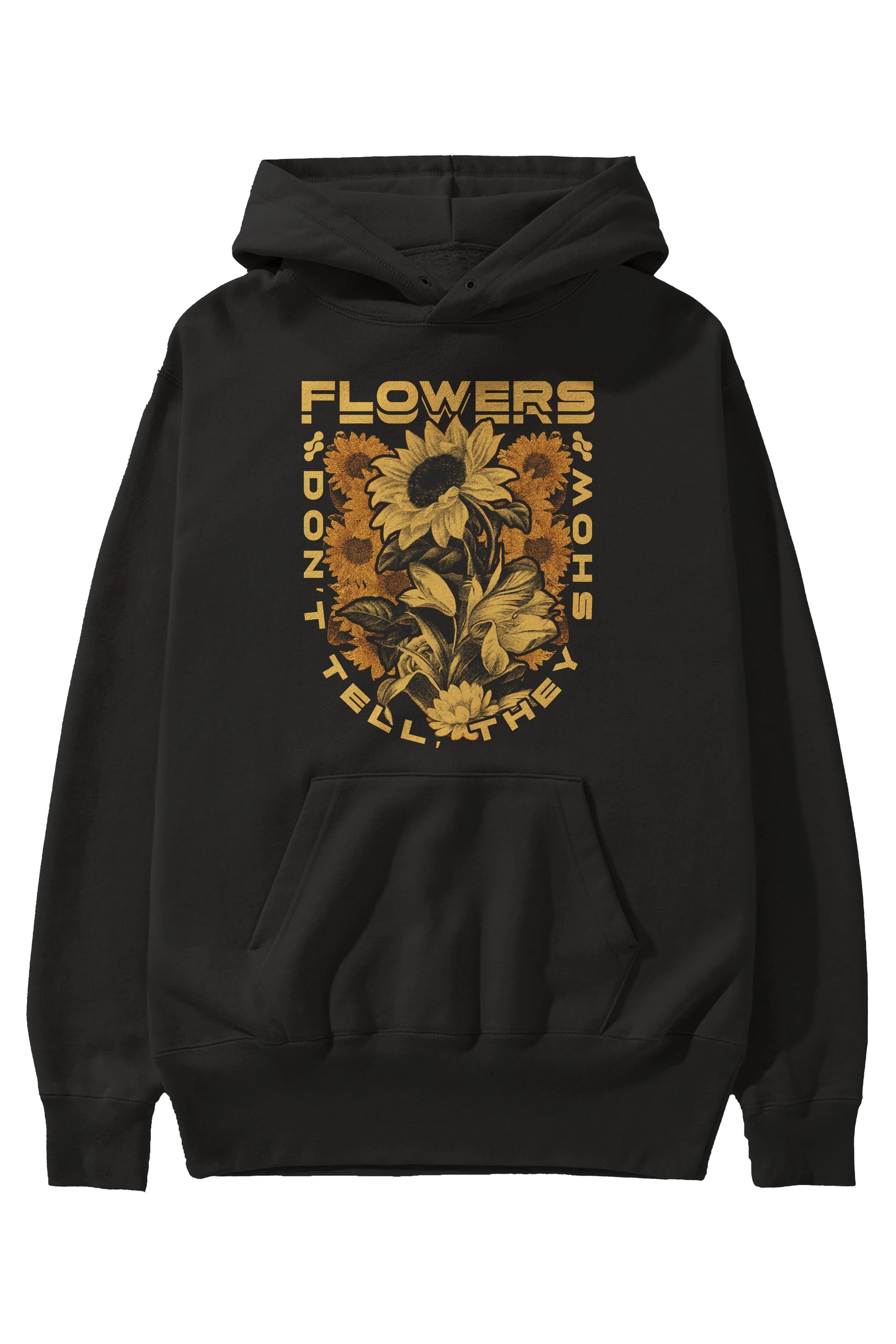 Flowers Dont Tell Ön Baskılı Hoodie Oversize Kapüşonlu Sweatshirt Erkek Kadın Unisex