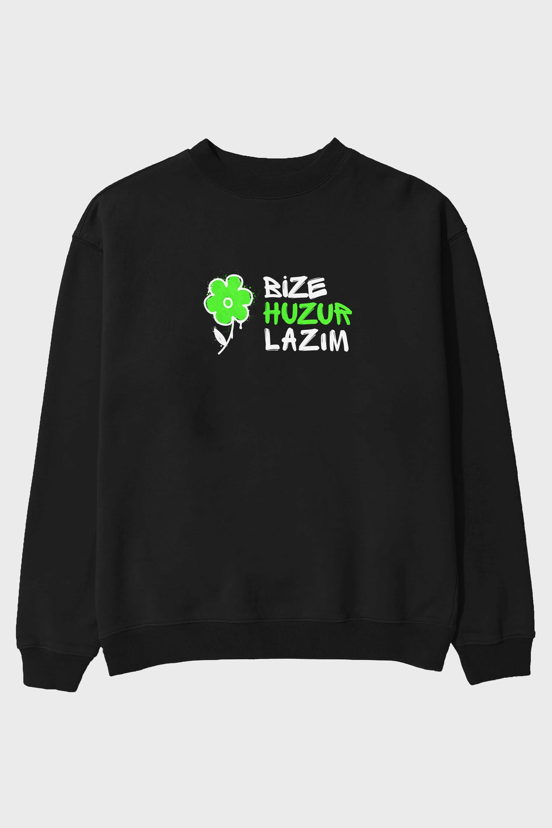 Bize Huzur Lazım Ön Baskılı Oversize Sweatshirt Erkek Kadın Unisex