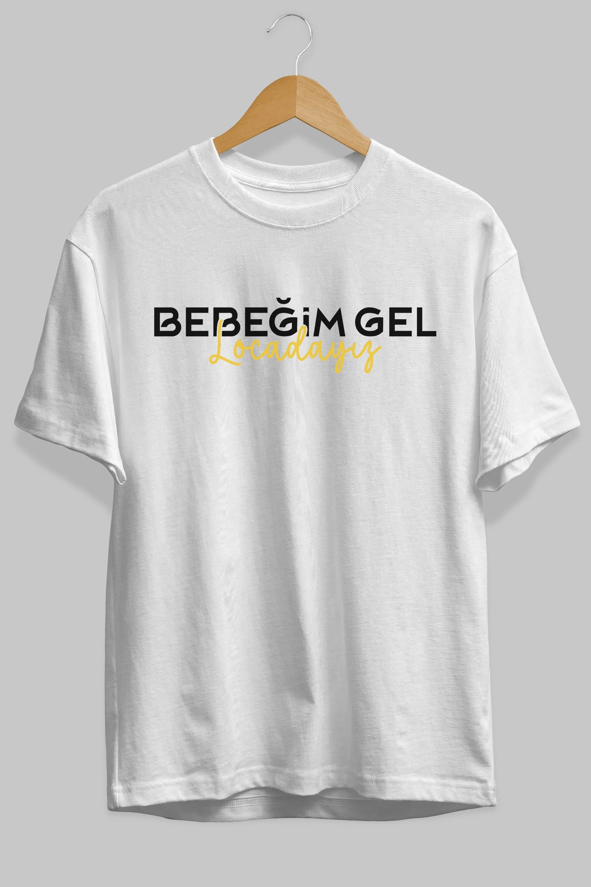 Bebeğim Gel Locadayız Ön Baskılı Oversize t-shirt %100 pamuk Erkek Kadın Unisex