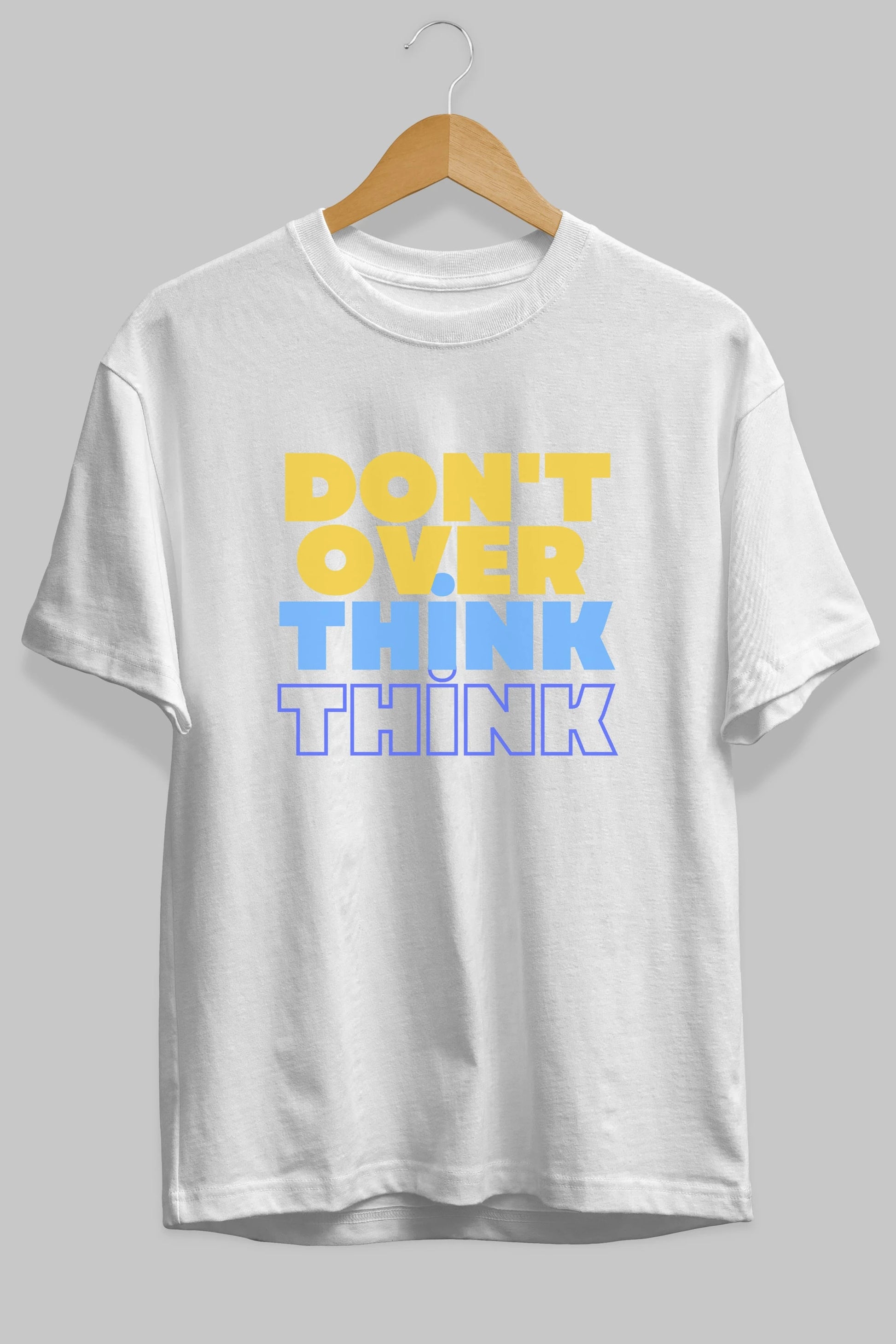 Don't Over Think Yazılı Ön Baskılı Oversize t-shirt Erkek Kadın Unisex