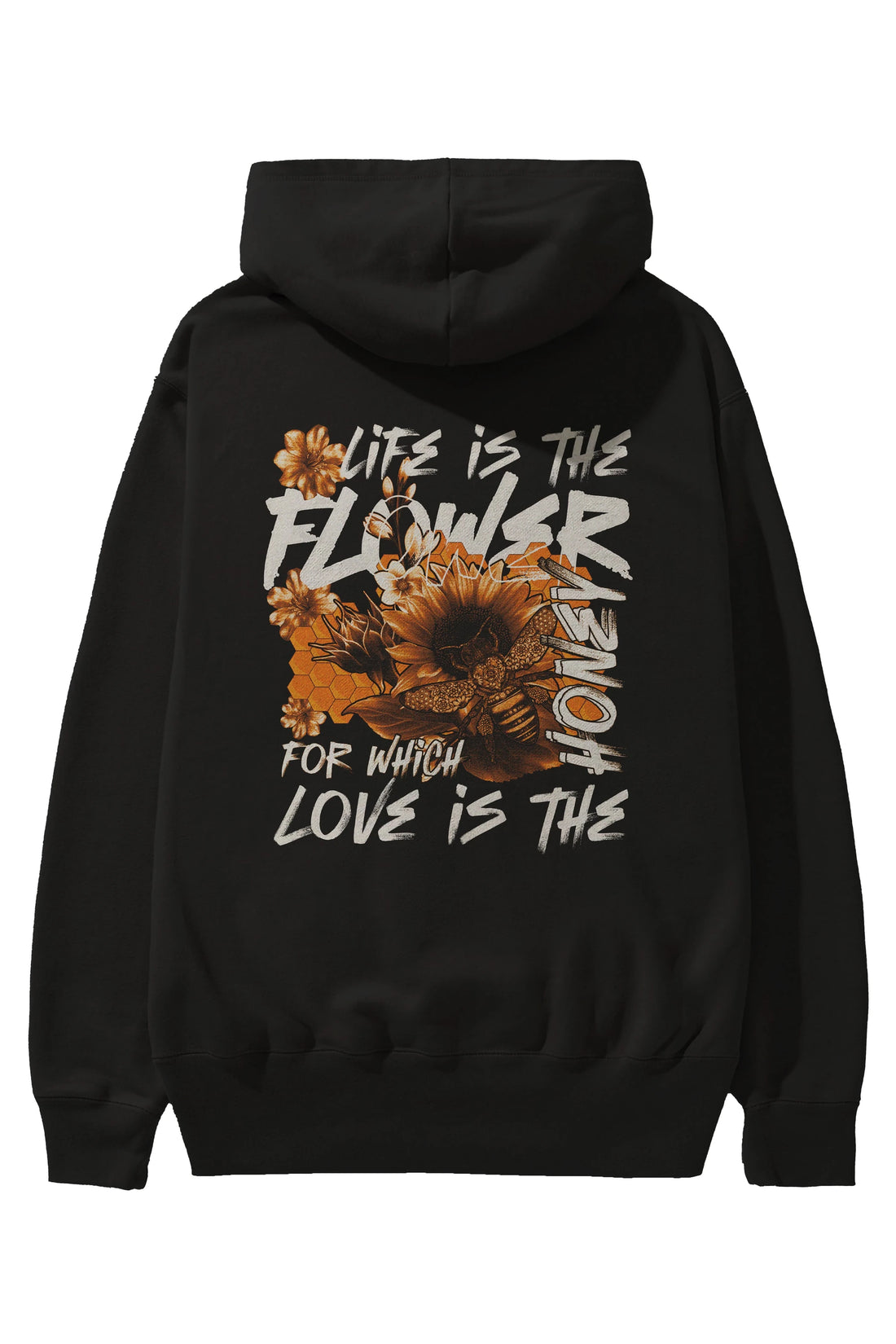 Life is the flower for which love is the honey Arka Baskılı Hoodie Oversize Kapüşonlu Sweatshirt Erkek Kadın Unisex