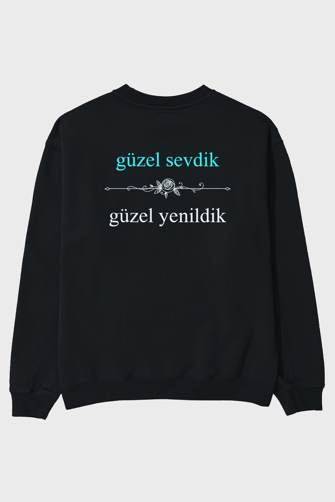 Güzel Sevdik , Güzel Yenildik Yazılı Arka Baskılı Oversize Sweatshirt Erkek Kadın Unisex