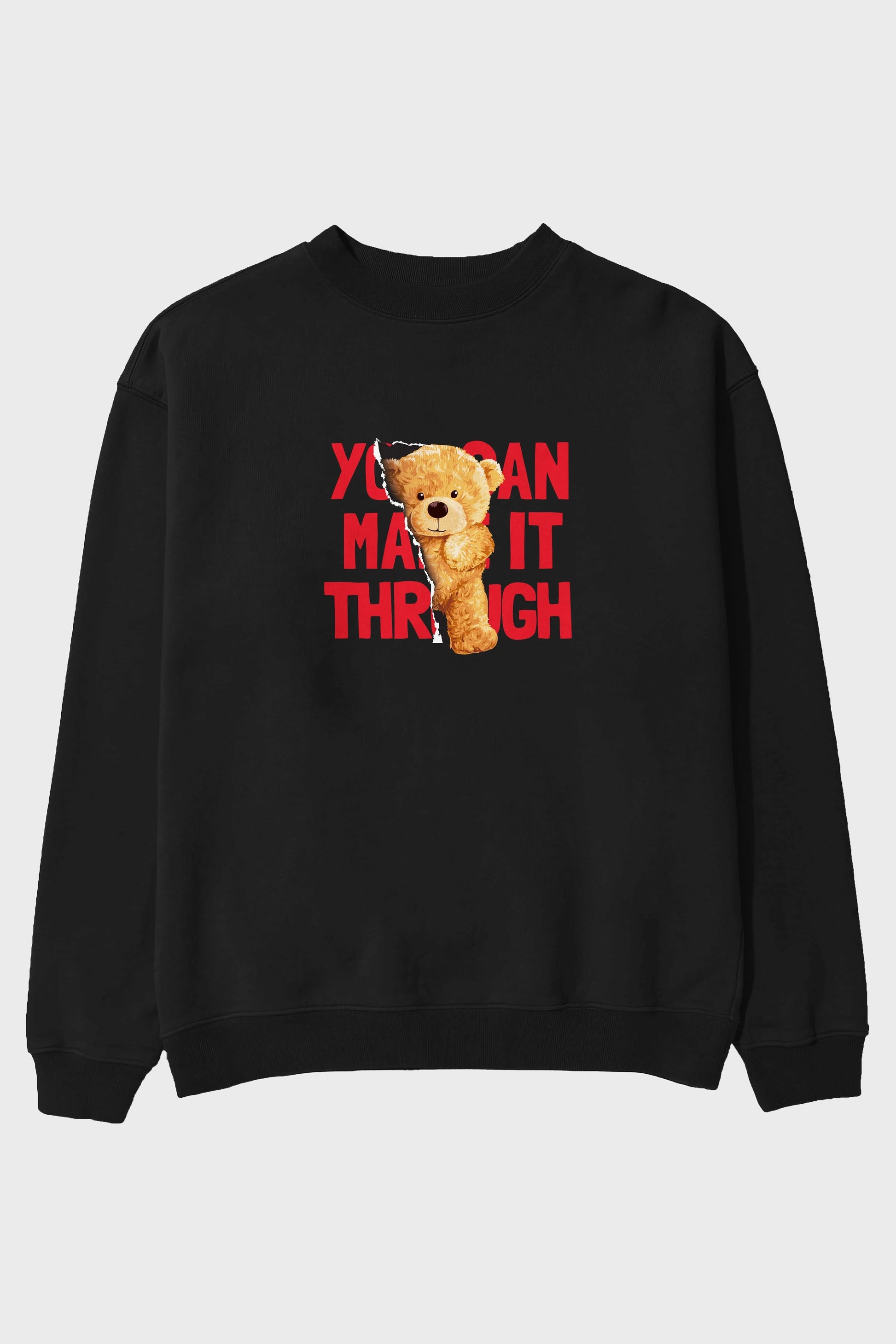 Teddy Bear You Can Make it Ön Baskılı Oversize Sweatshirt Erkek Kadın Unisex