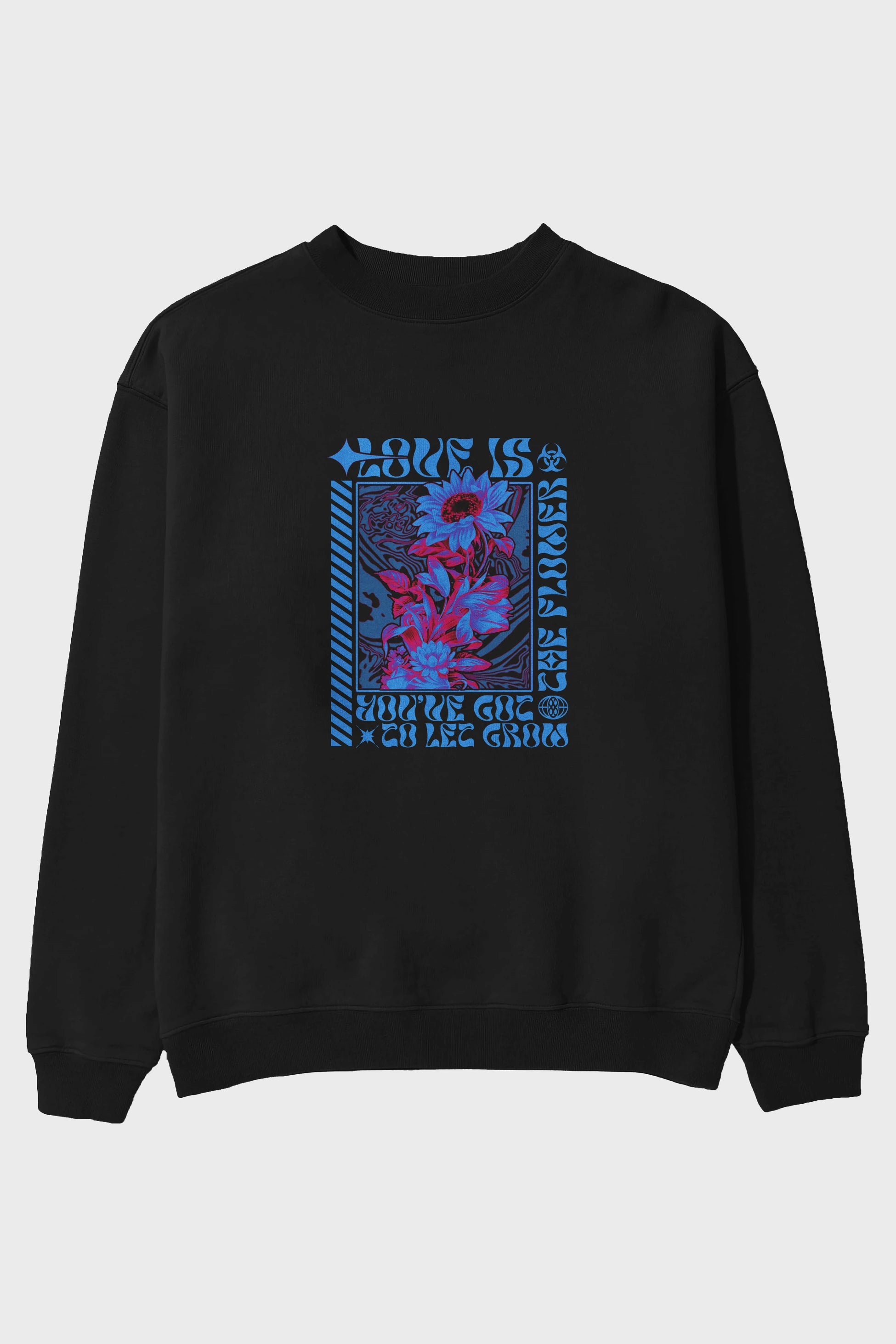 Love is the flower you've got to let grow Ön Baskılı Oversize Sweatshirt Erkek Kadın Unisex