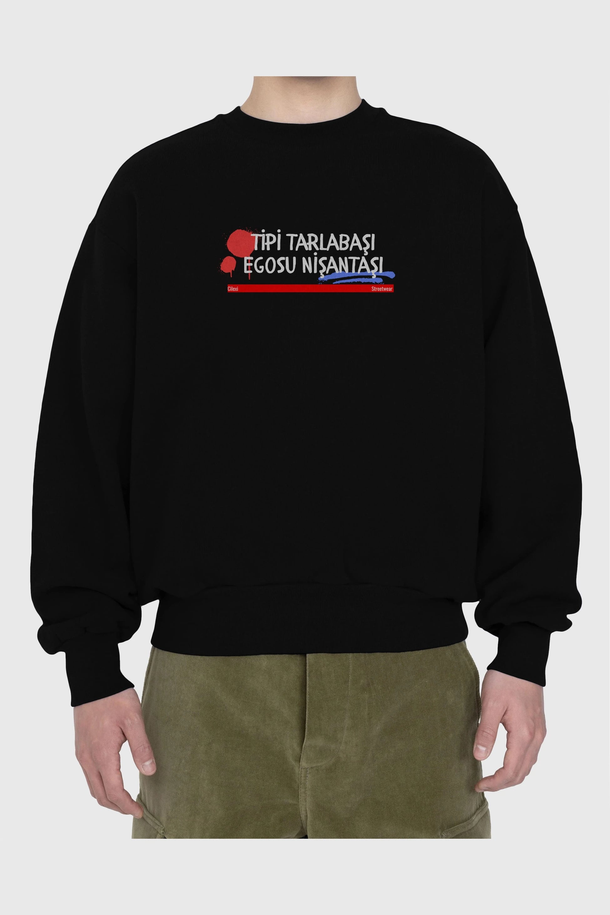 Tipi Tarlabaşı , Egosu Nişantaşı Yazılı Ön Baskılı Oversize Sweatshirt Erkek Kadın Unisex