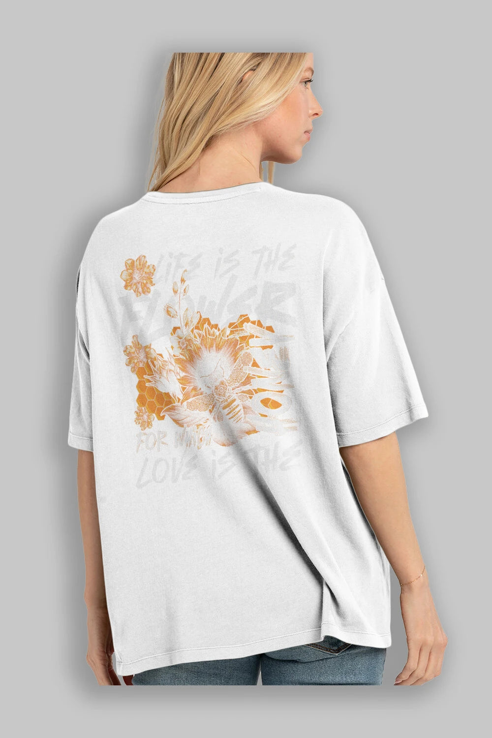 Life is the flower for which love is the honey Arka Baskılı Oversize t-shirt Erkek Kadın Unisex