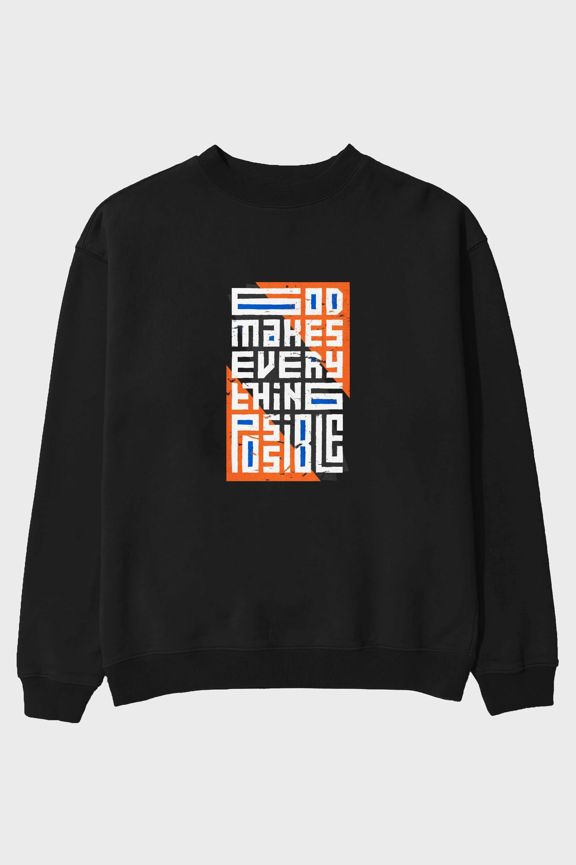 God Makes Every Thing Possible Yazılı Ön Baskılı Oversize Sweatshirt Erkek Kadın Unisex