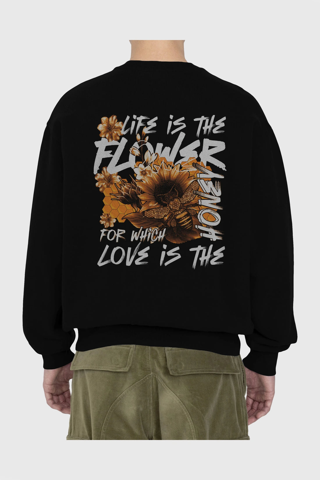 Life is the flower for which love is the honey Arka Baskılı Oversize Sweatshirt Erkek Kadın Unisex