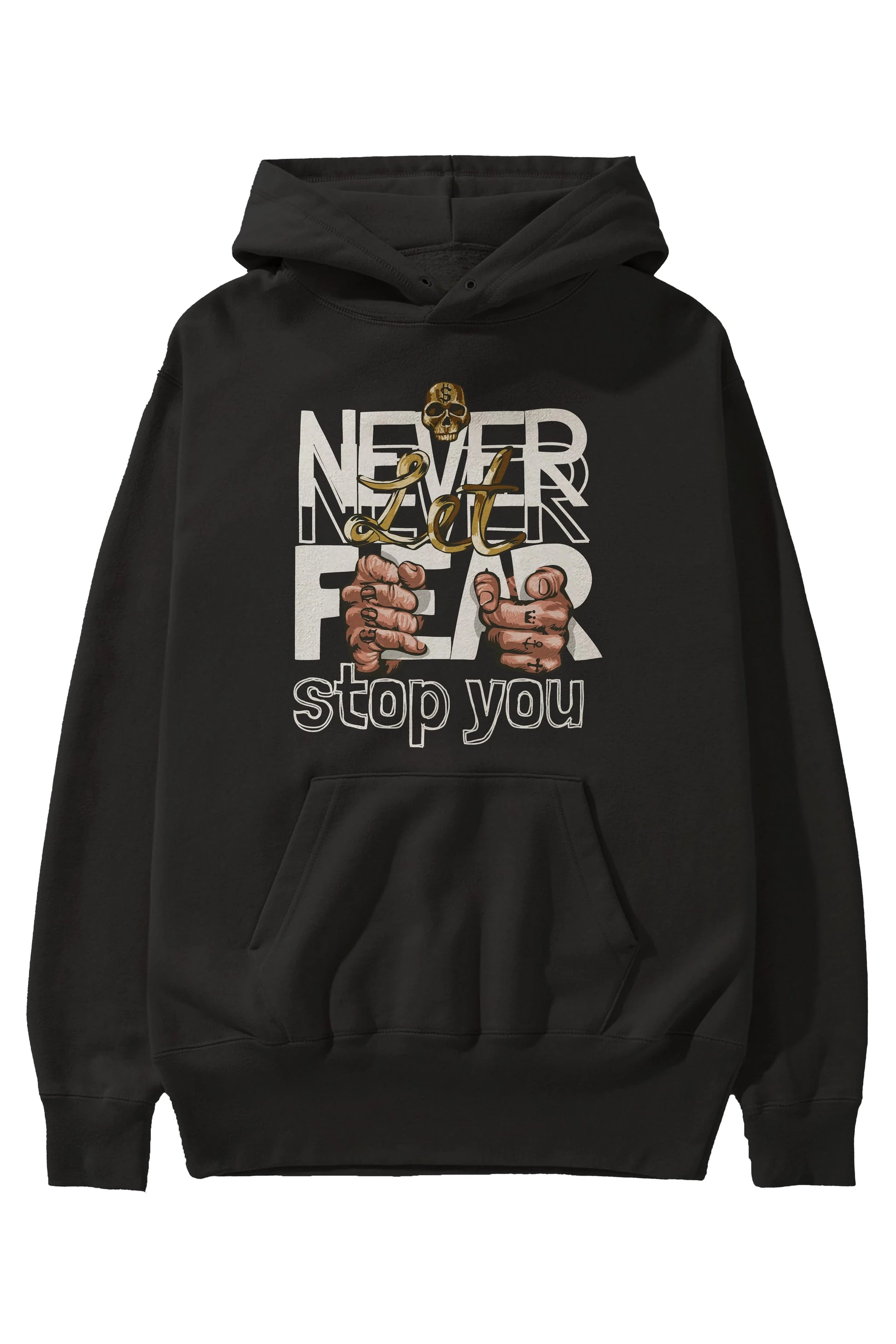 Never Let Fear Ön Baskılı Hoodie Oversize Kapüşonlu Sweatshirt Erkek Kadın Unisex