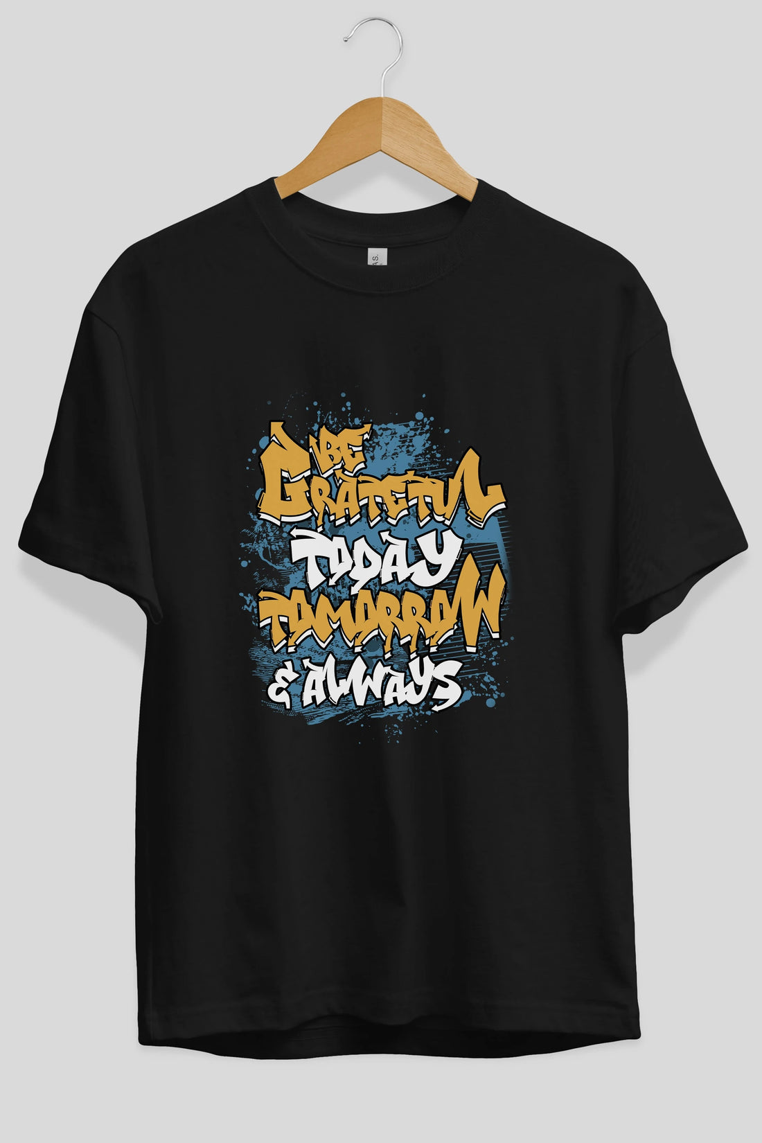 Be Gratetul Today Ön Baskılı Oversize t-shirt Erkek Kadın Unisex
