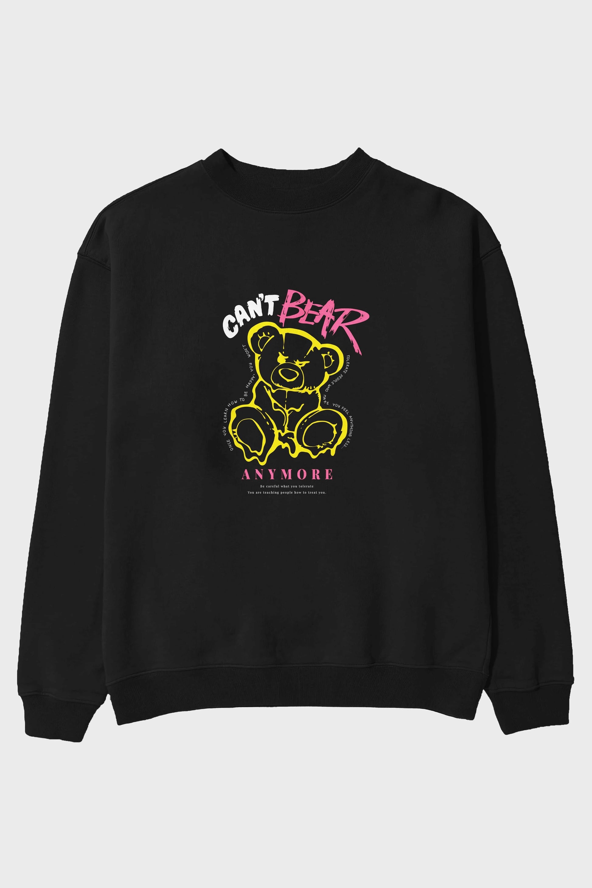 Cant Bear Anymore Ön Baskılı Oversize Sweatshirt Erkek Kadın Unisex