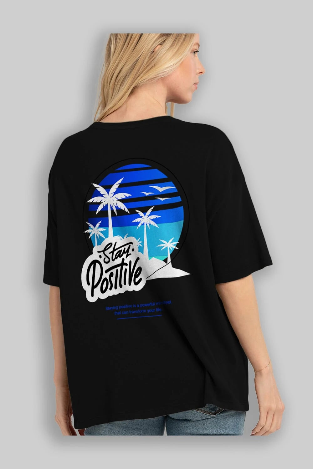 Stay Positive Yazılı Arka Baskılı Oversize t-shirt Erkek Kadın Unisex
