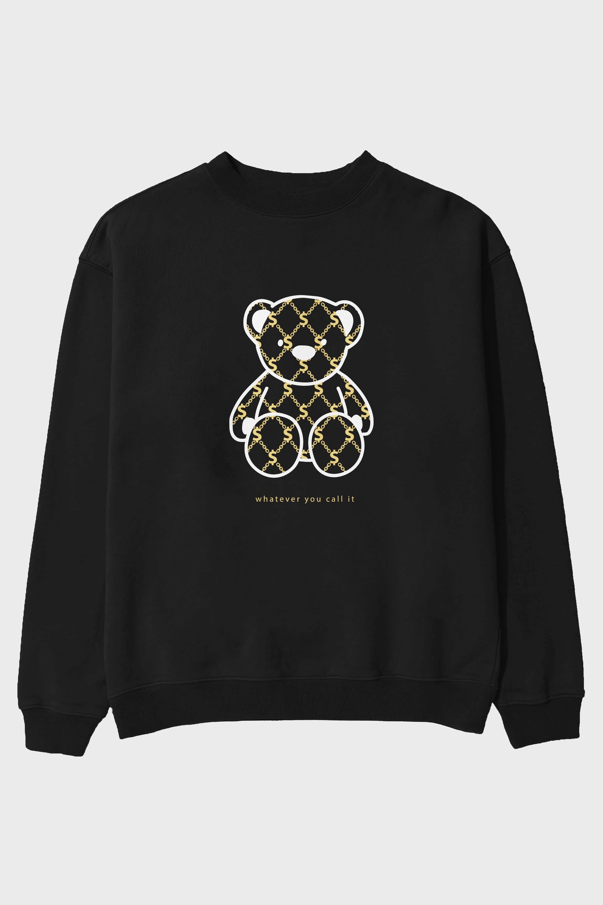 Whatever you Bear Ön Baskılı Oversize Sweatshirt Erkek Kadın Unisex