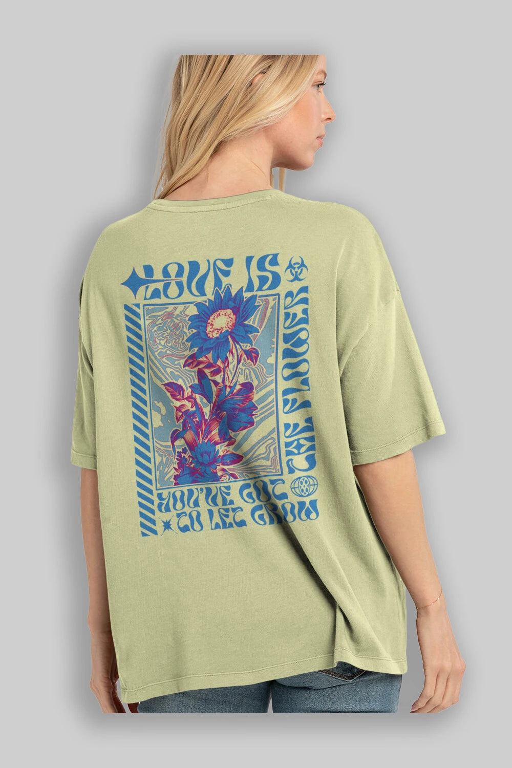 Love is the flower you've got to let grow Arka Baskılı Oversize t-shirt Erkek Kadın Unisex