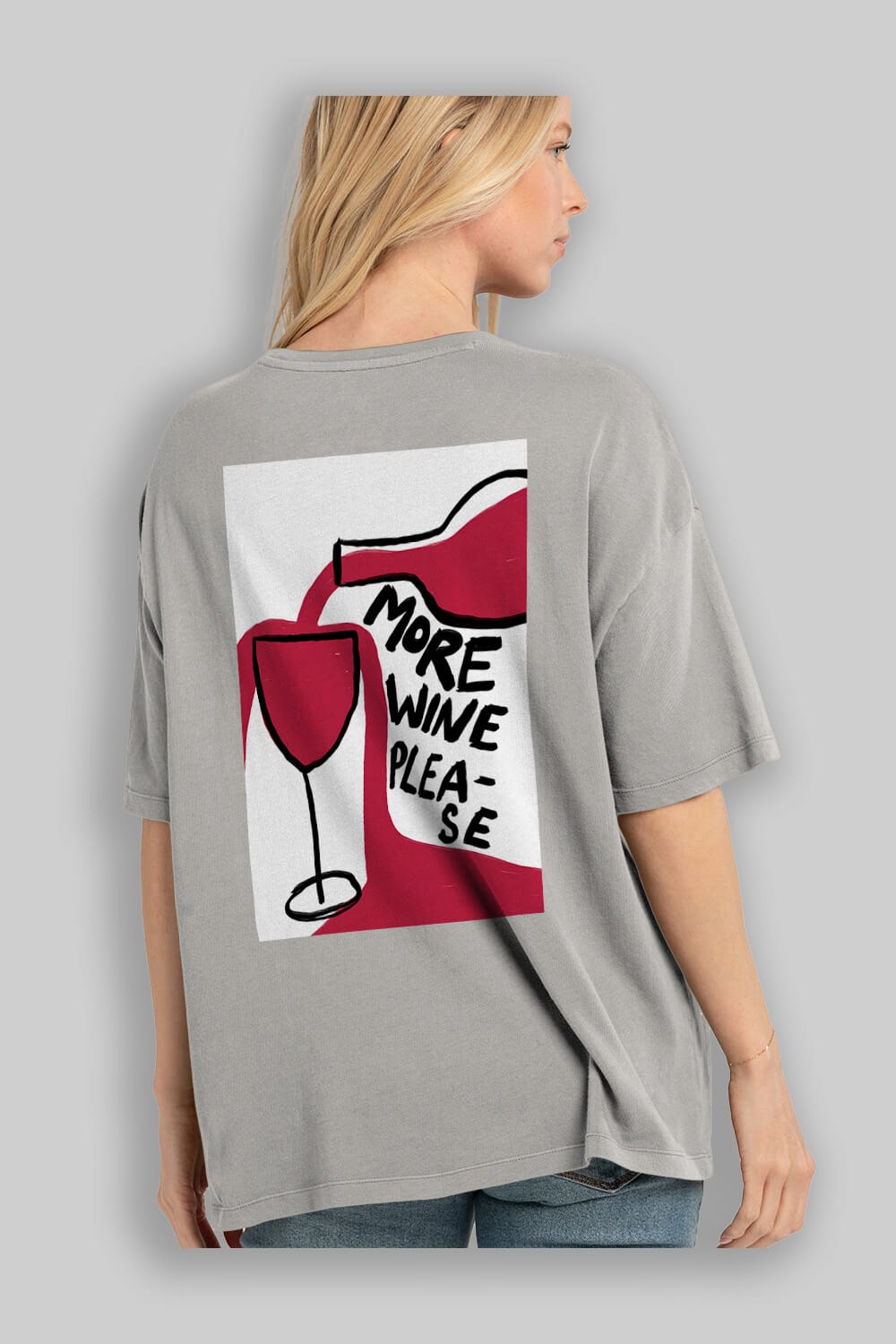 More Wine Please Arka Baskılı Oversize t-shirt Erkek Kadın Unisex %100 Pamuk Bisiklet Yaka tişort