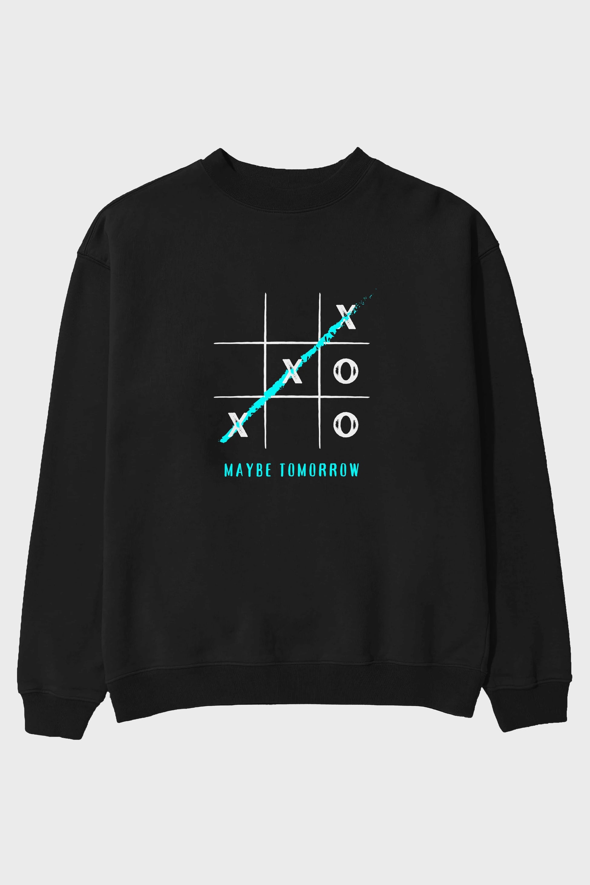 Maybe Tomorrow Yazılı Ön Baskılı Oversize Sweatshirt Erkek Kadın Unisex
