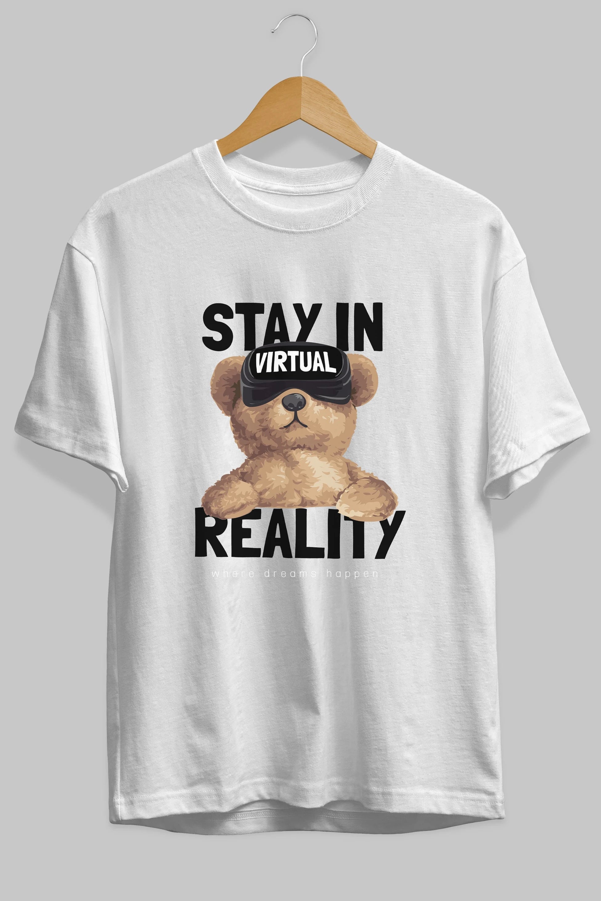 Teddy Stay In Reality Ön Baskılı Oversize t-shirt Erkek Kadın Unisex %100 Pamuk
