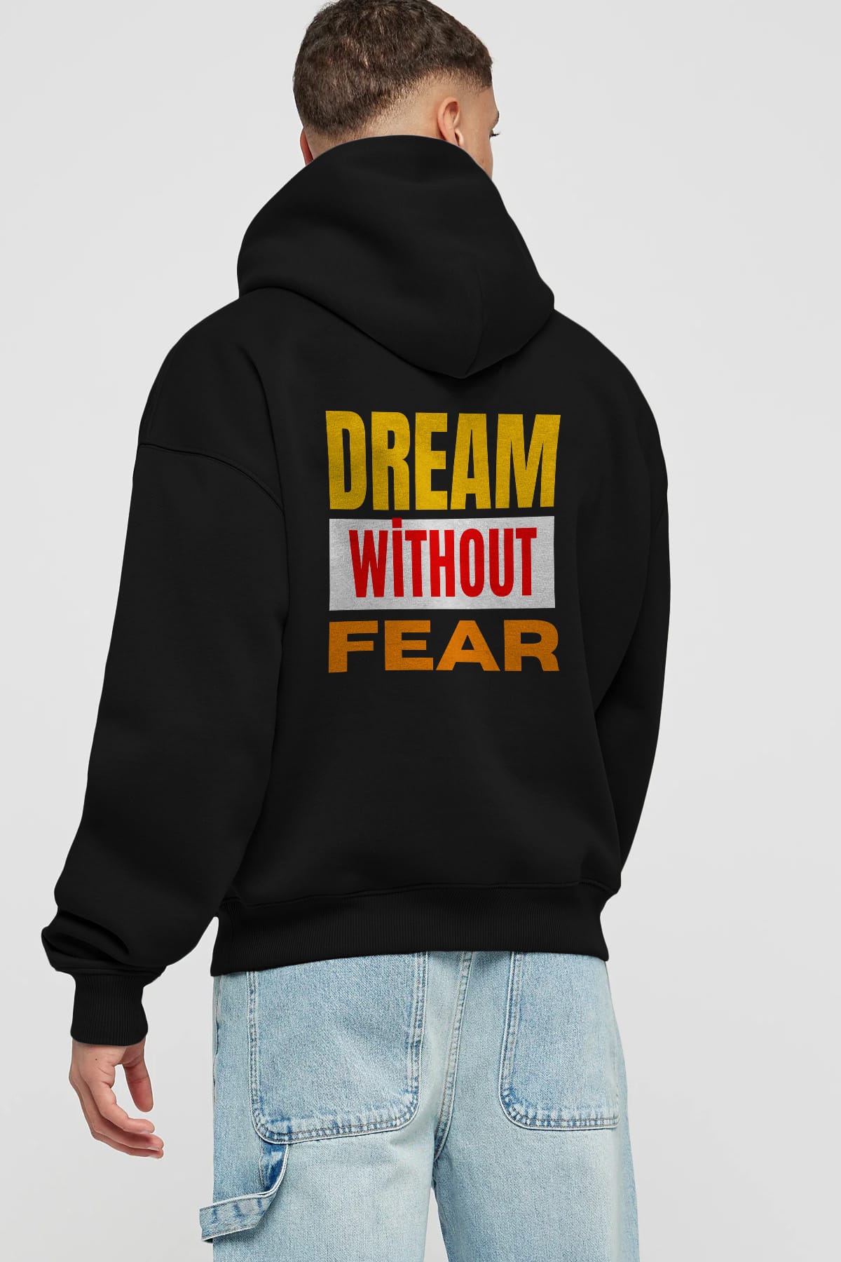 Dream Without Fear Arka Baskılı Oversize Hoodie Kapüşonlu Sweatshirt Erkek Kadın Unisex