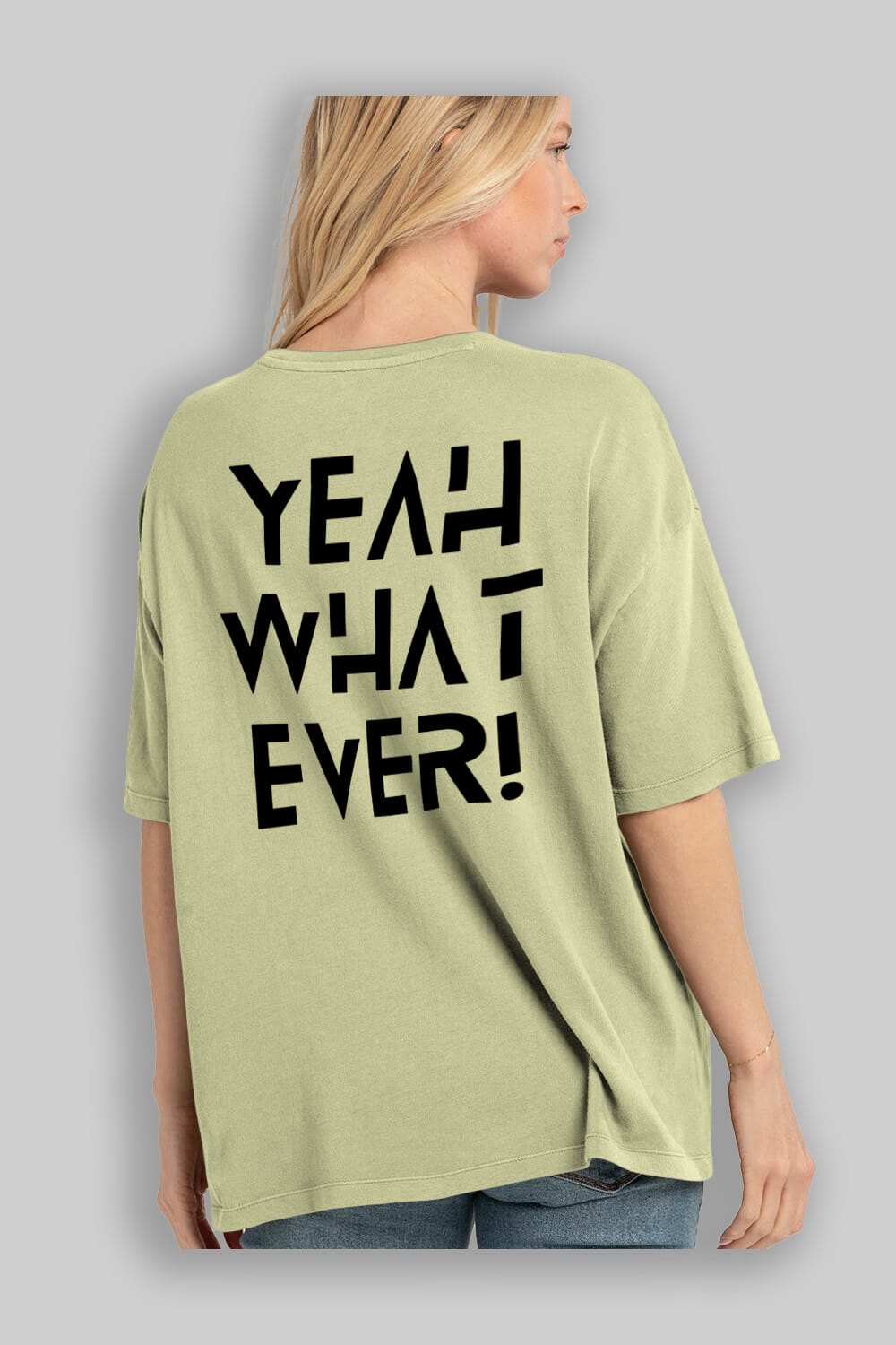 Yeah What Ever Yazılı Arka Baskılı Oversize t-shirt Erkek Kadın Unisex
