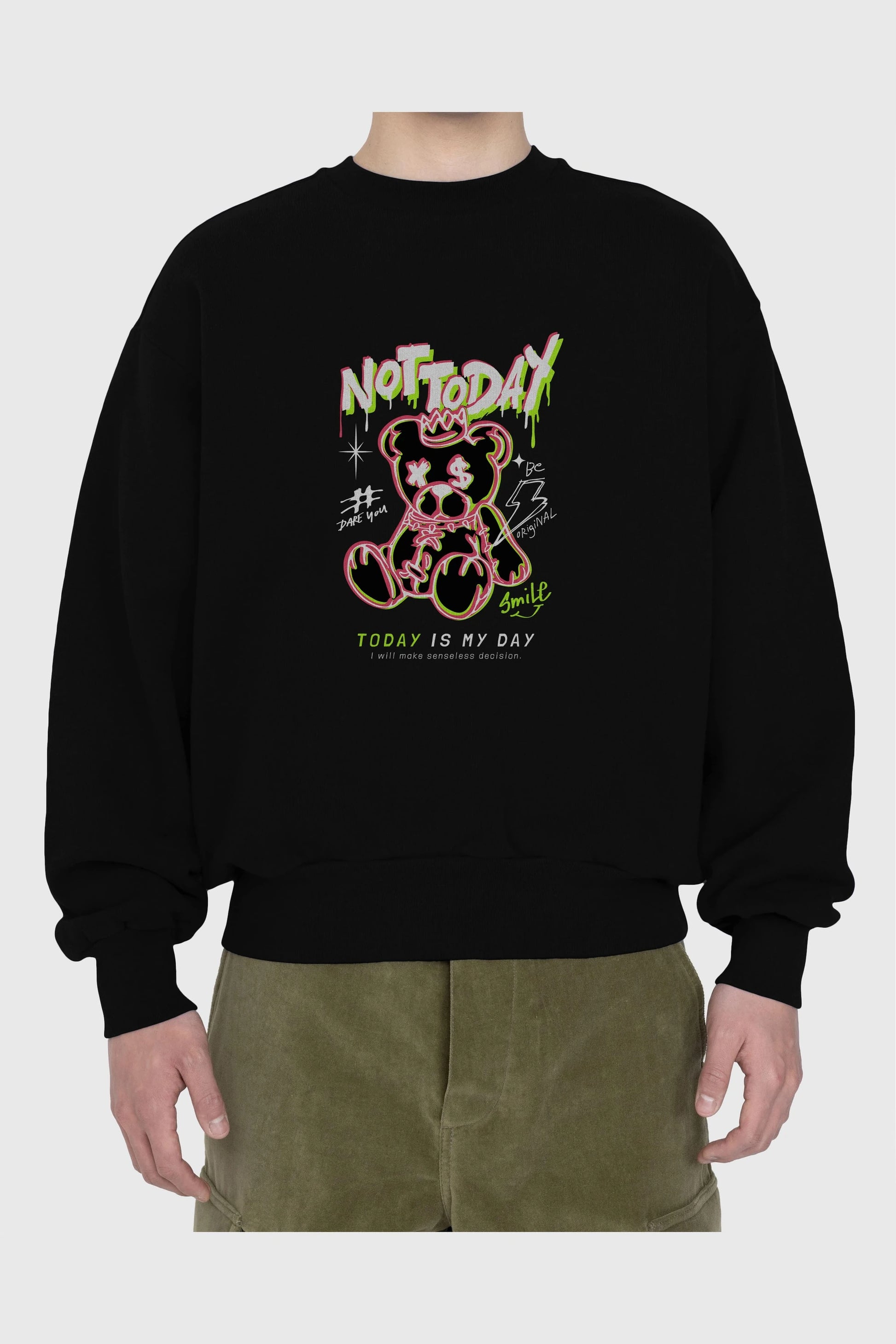 Teddy Bear Not Today Ön Baskılı Oversize Sweatshirt Erkek Kadın Unisex