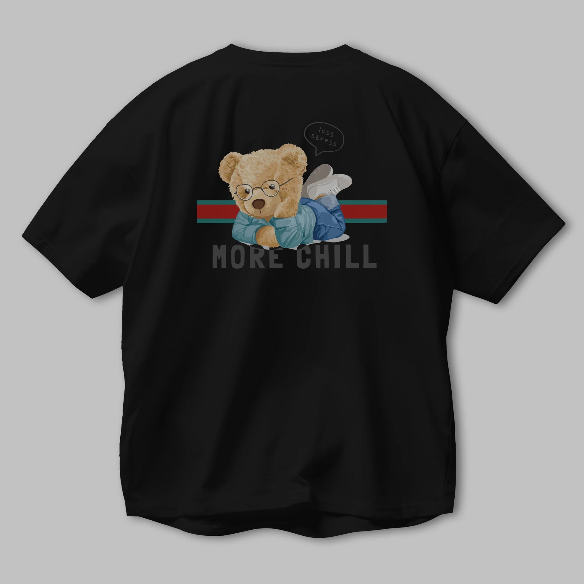Teddy Bear More Chill Arka Baskılı Oversize t-shirt Erkek Kadın Unisex %100 Pamuk