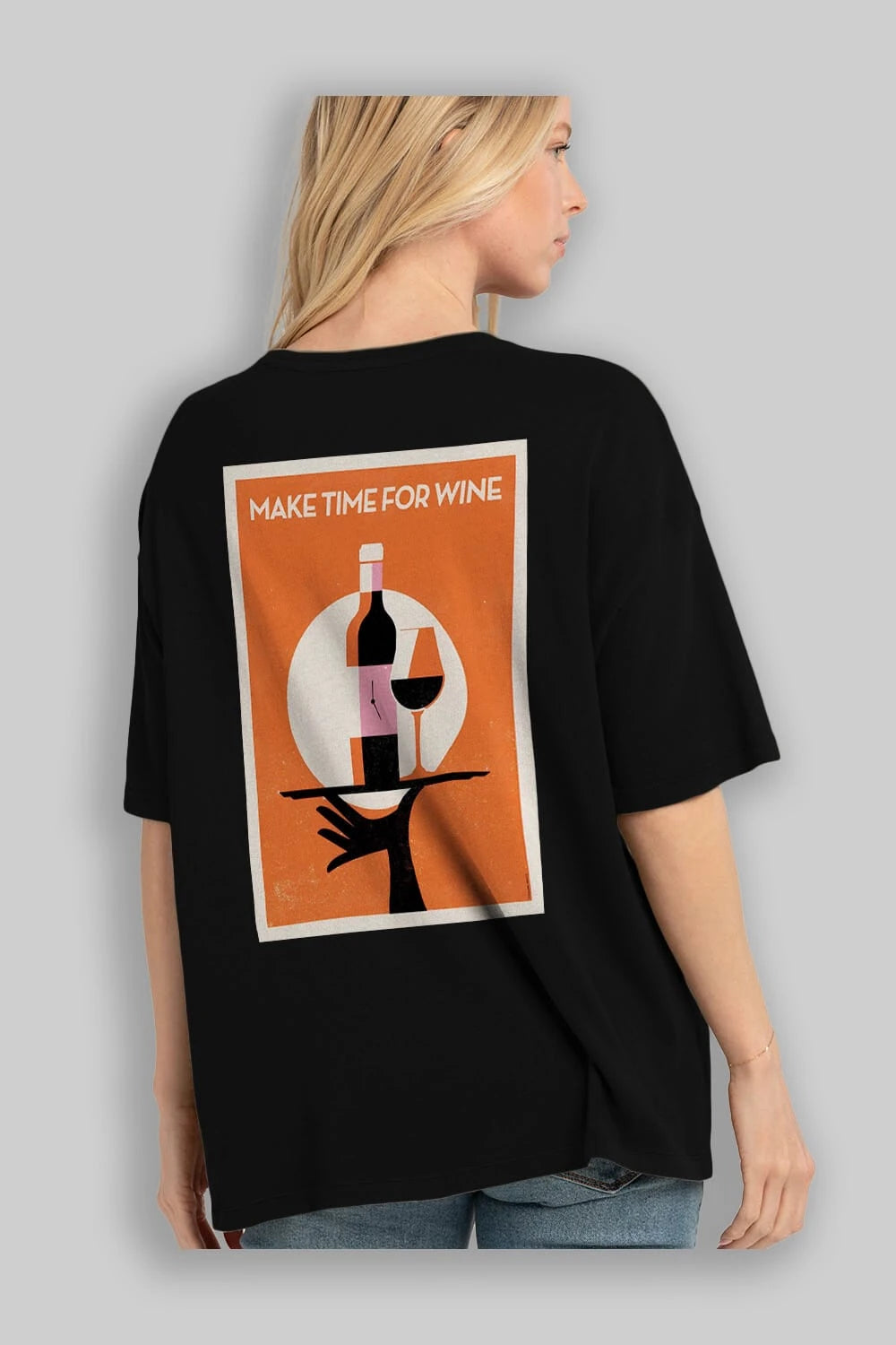 Make Time For Wine Arka Baskılı Oversize t-shirt Erkek Kadın Unisex %100 Pamuk Bisiklet Yaka tişort