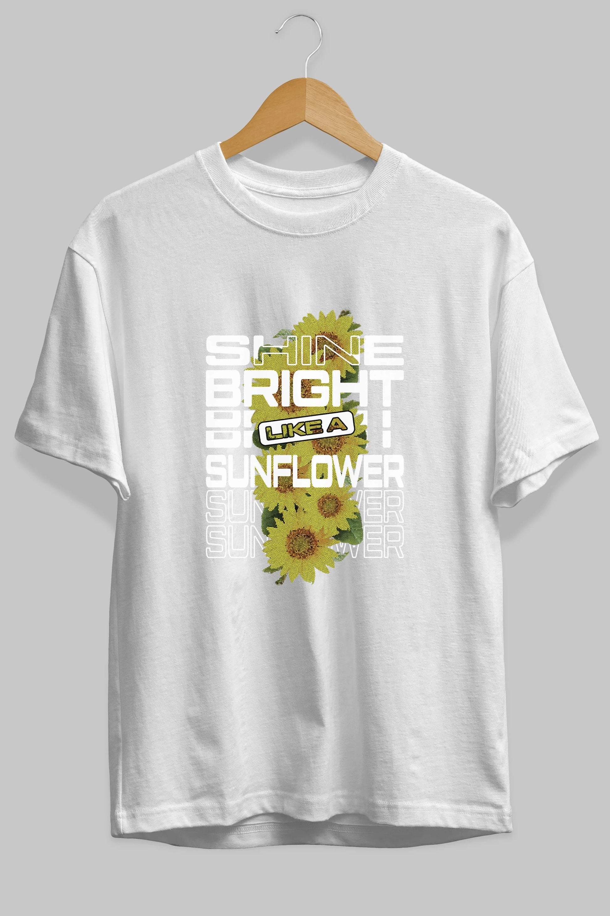 Shine bright like a sunflower Ön Baskılı Oversize t-shirt Erkek Kadın Unisex