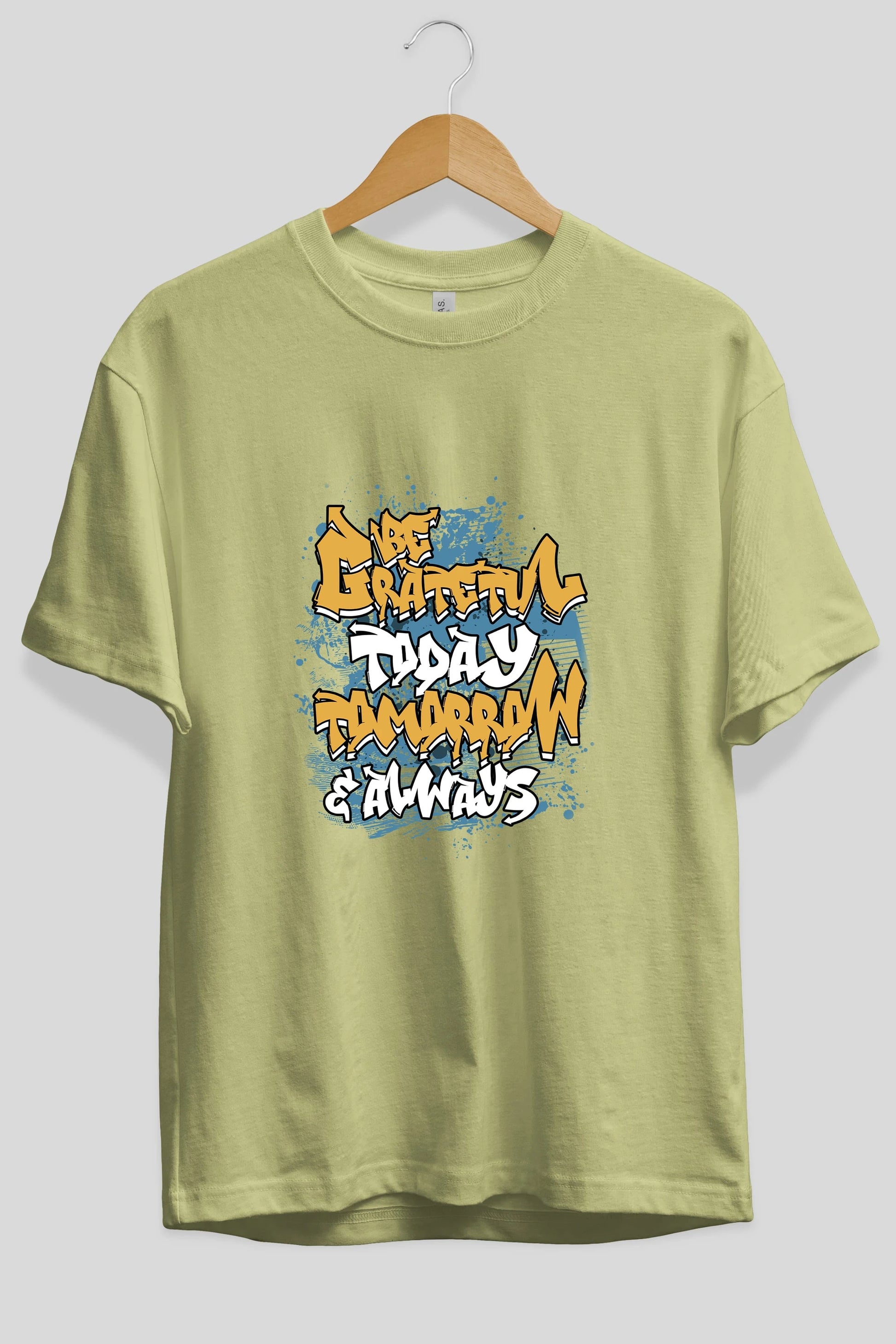 Be Gratetul Today Ön Baskılı Oversize t-shirt Erkek Kadın Unisex