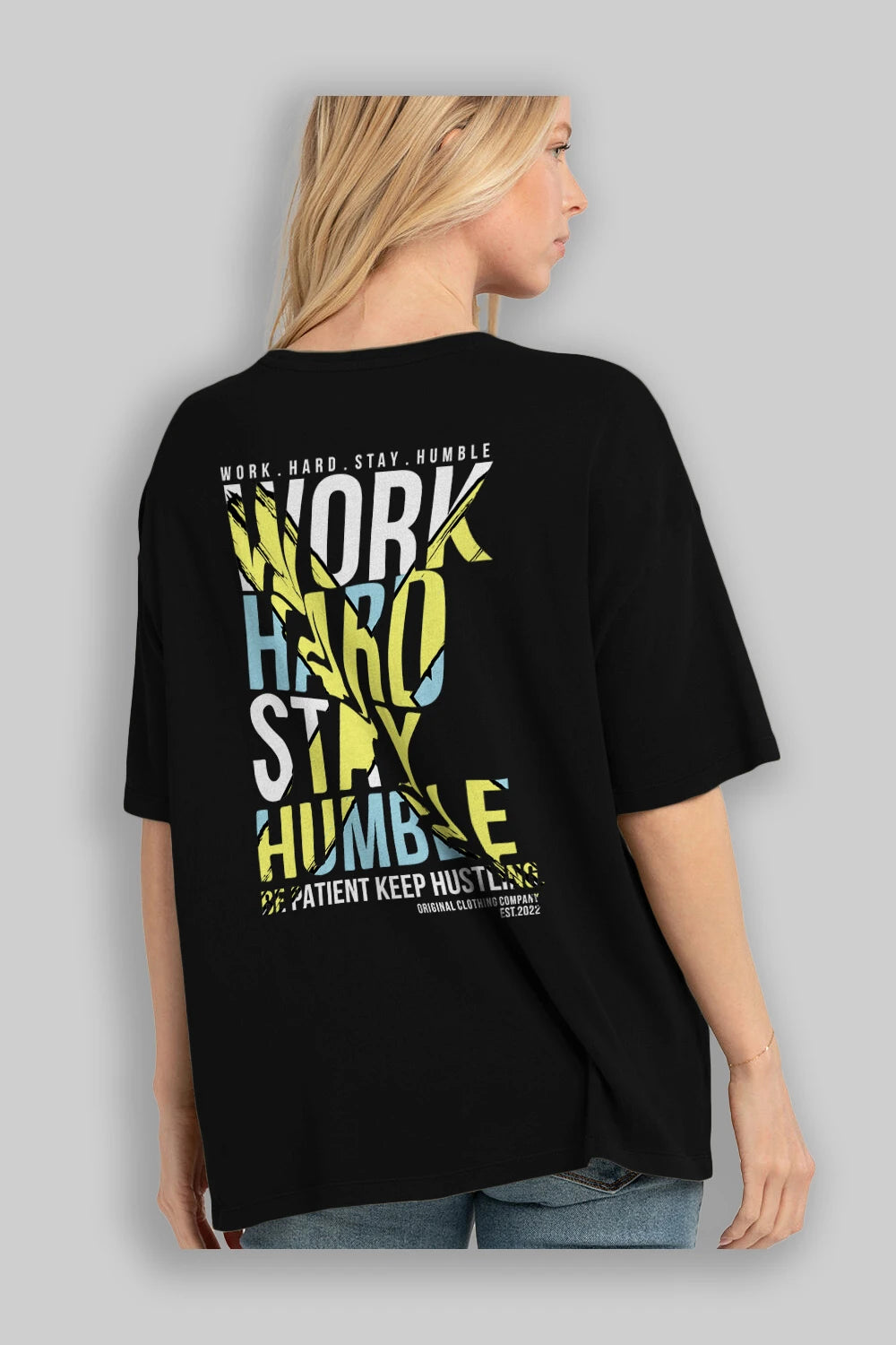 Work Hard Stay Humble Arka Baskılı Oversize t-shirt Erkek Kadın Unisex