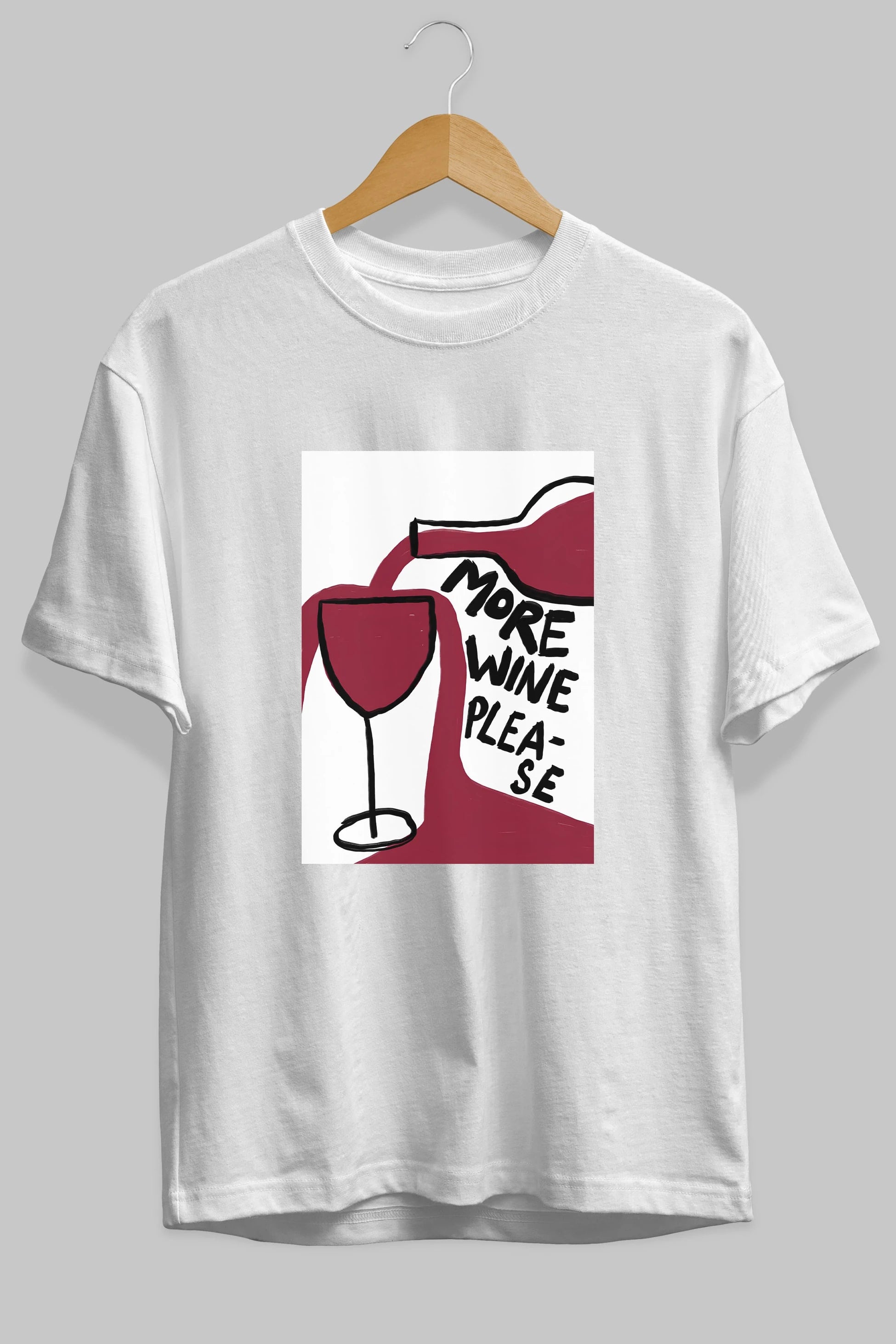 More Wine Please Ön Baskılı Oversize t-shirt Erkek Kadın Unisex %100 Pamuk Bisiklet Yaka tişort