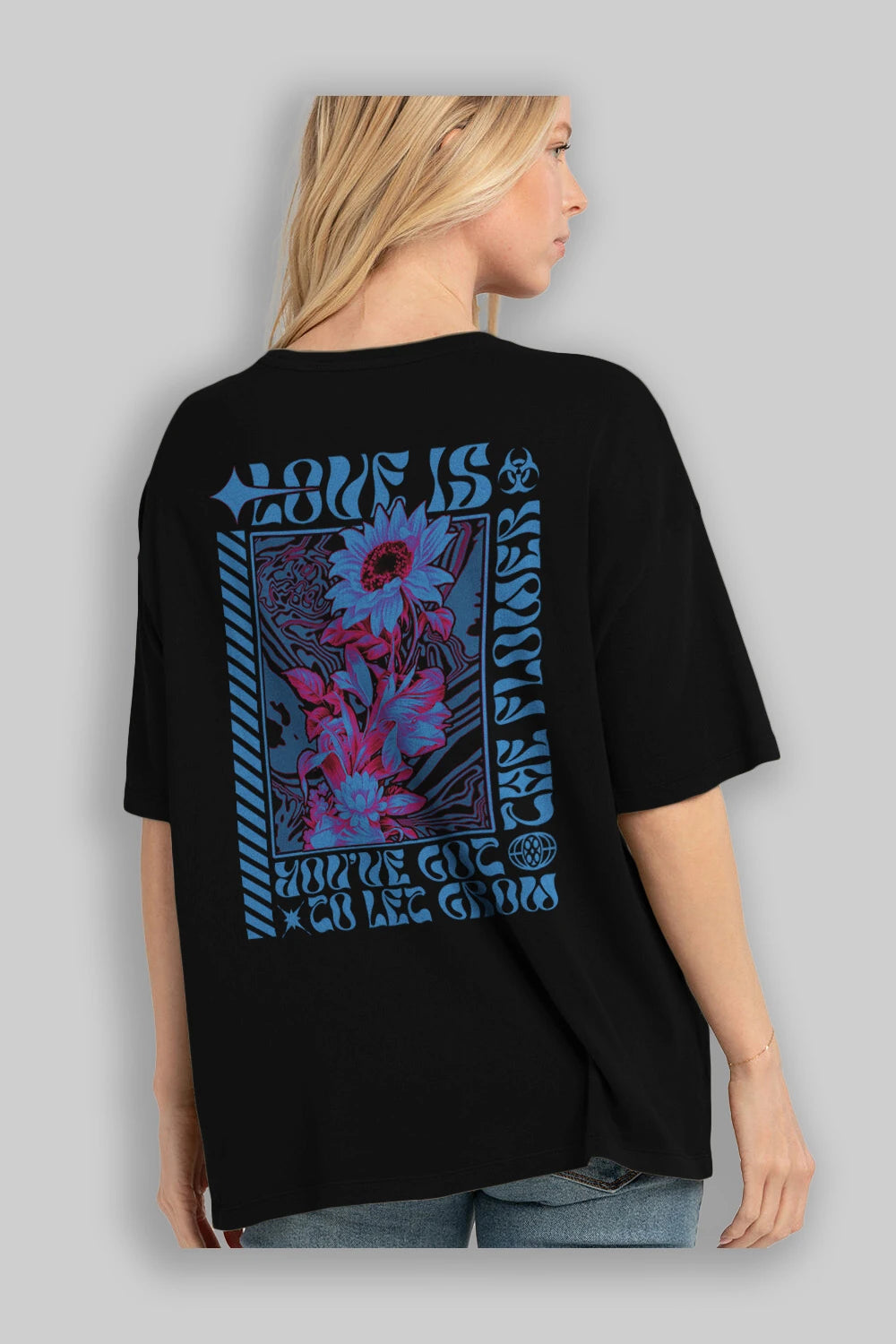 Love is the flower you've got to let grow Arka Baskılı Oversize t-shirt Erkek Kadın Unisex