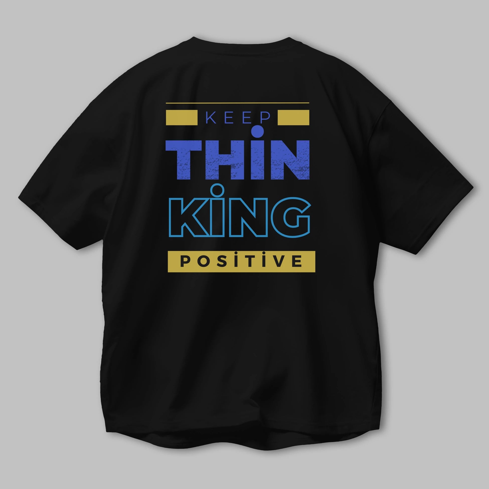 Keep Thinking Positive Yazılı Arka Baskılı Oversize t-shirt Erkek Kadın Unisex