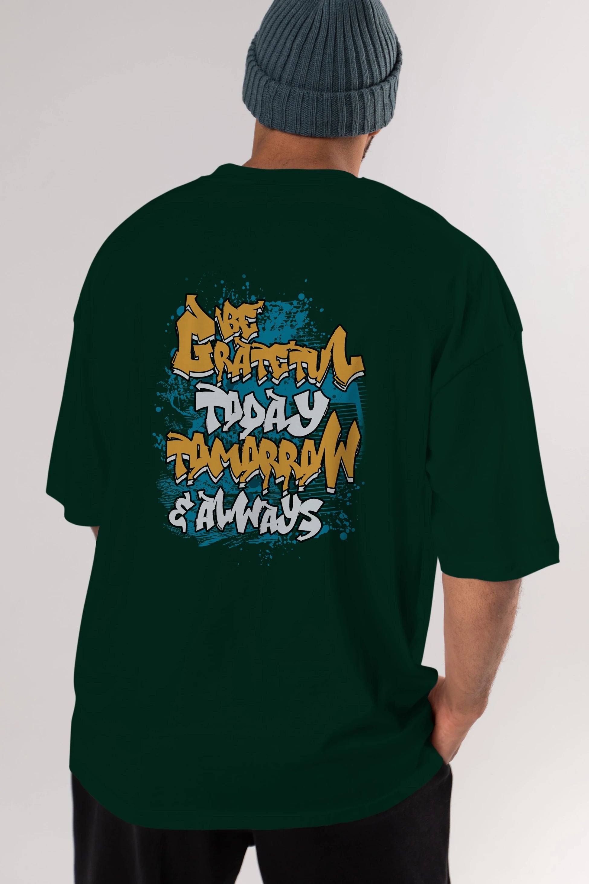 Be Gratetul Today Arka Baskılı Oversize t-shirt Erkek Kadın Unisex