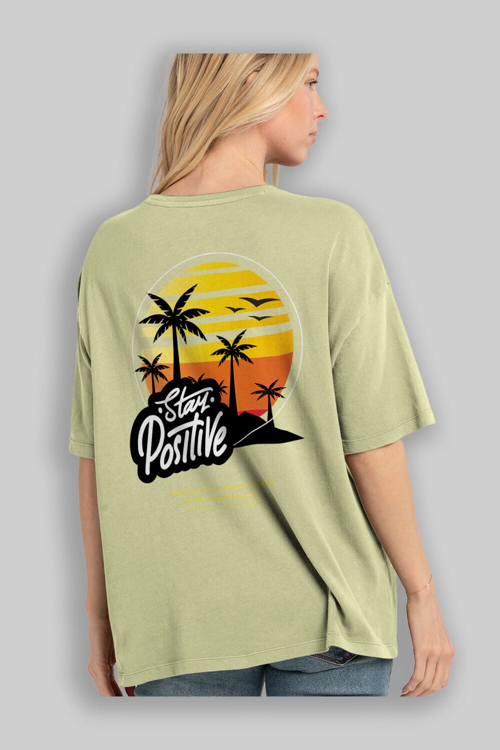 Stay Positive Yazılı Arka Baskılı Oversize t-shirt Erkek Kadın Unisex