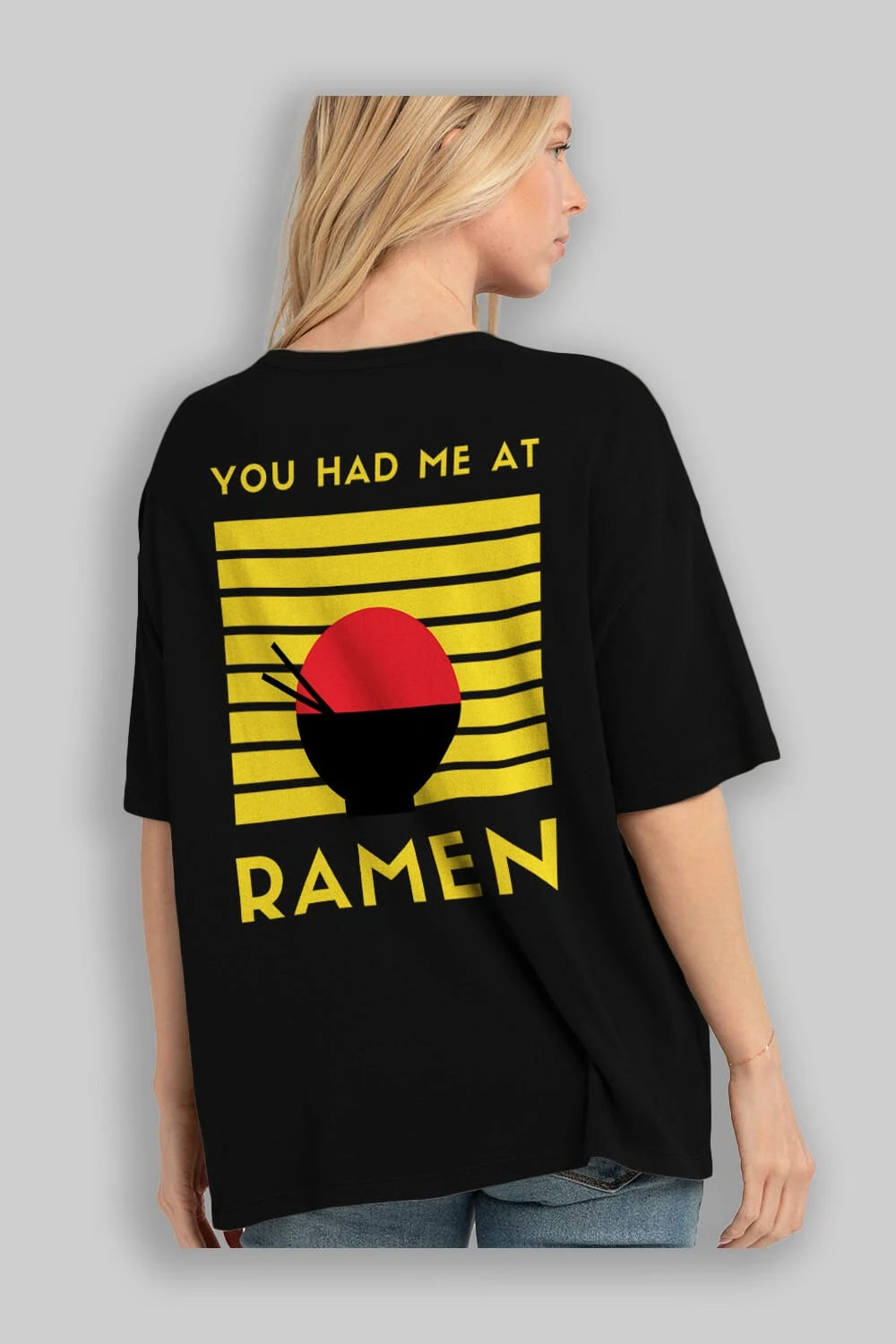 You Had me at Ramen Yazılı Arka Baskılı Oversize t-shirt Erkek Kadın Unisex