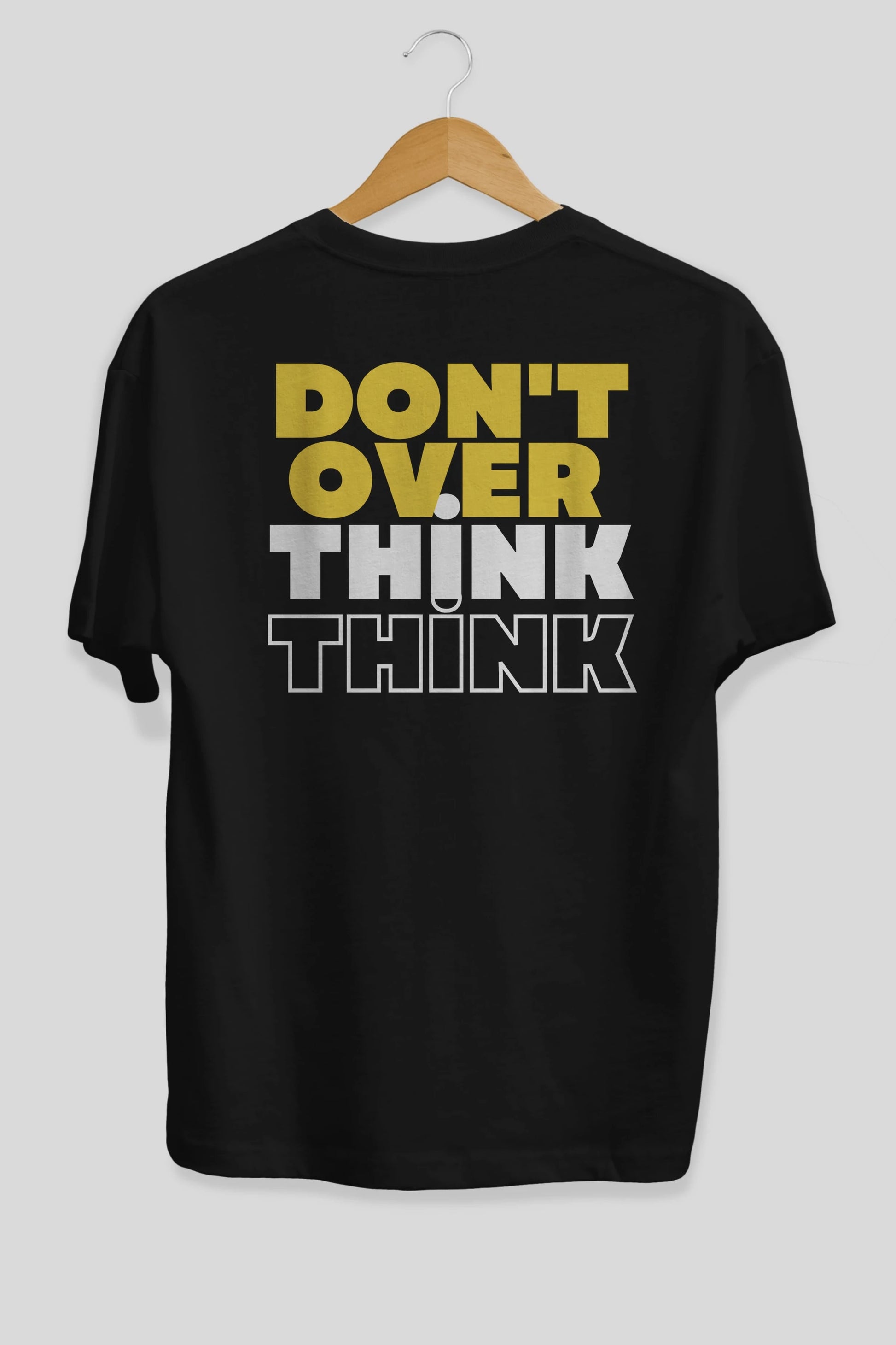 Don't Over Think Yazılı Arka Baskılı Oversize t-shirt Erkek Kadın Unisex