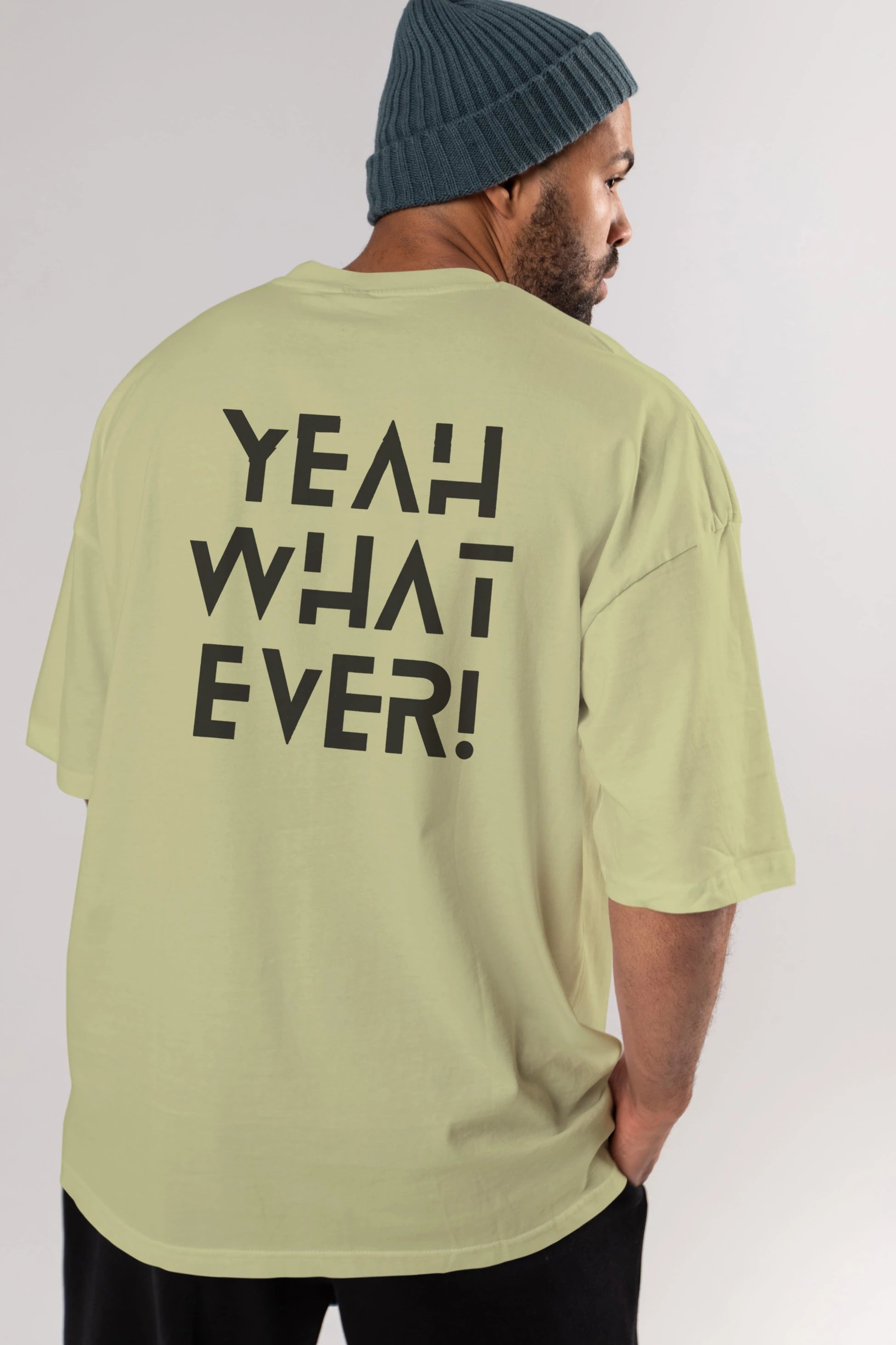 Yeah What Ever Yazılı Arka Baskılı Oversize t-shirt Erkek Kadın Unisex