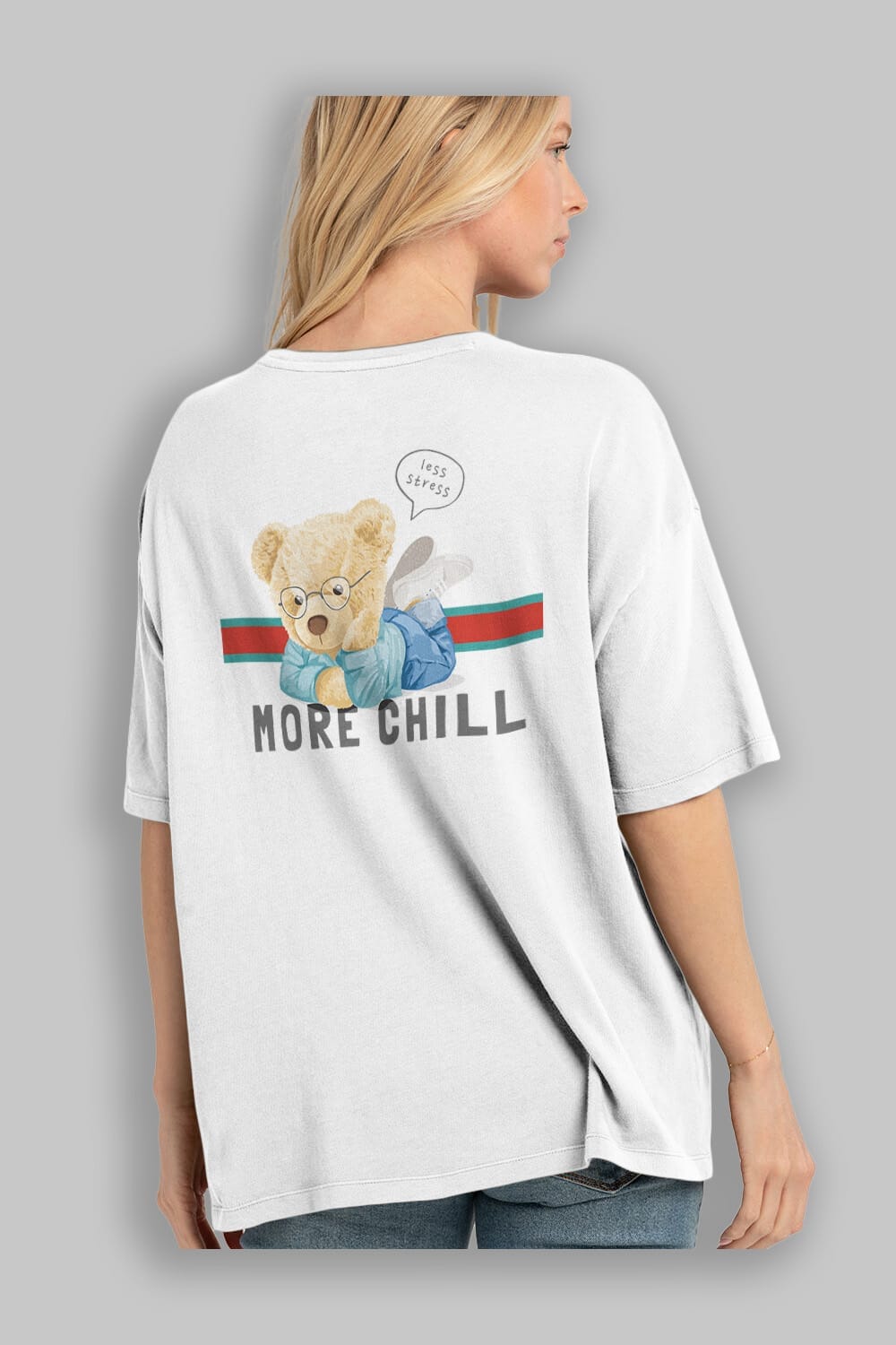 Teddy Bear More Chill Arka Baskılı Oversize t-shirt Erkek Kadın Unisex %100 Pamuk
