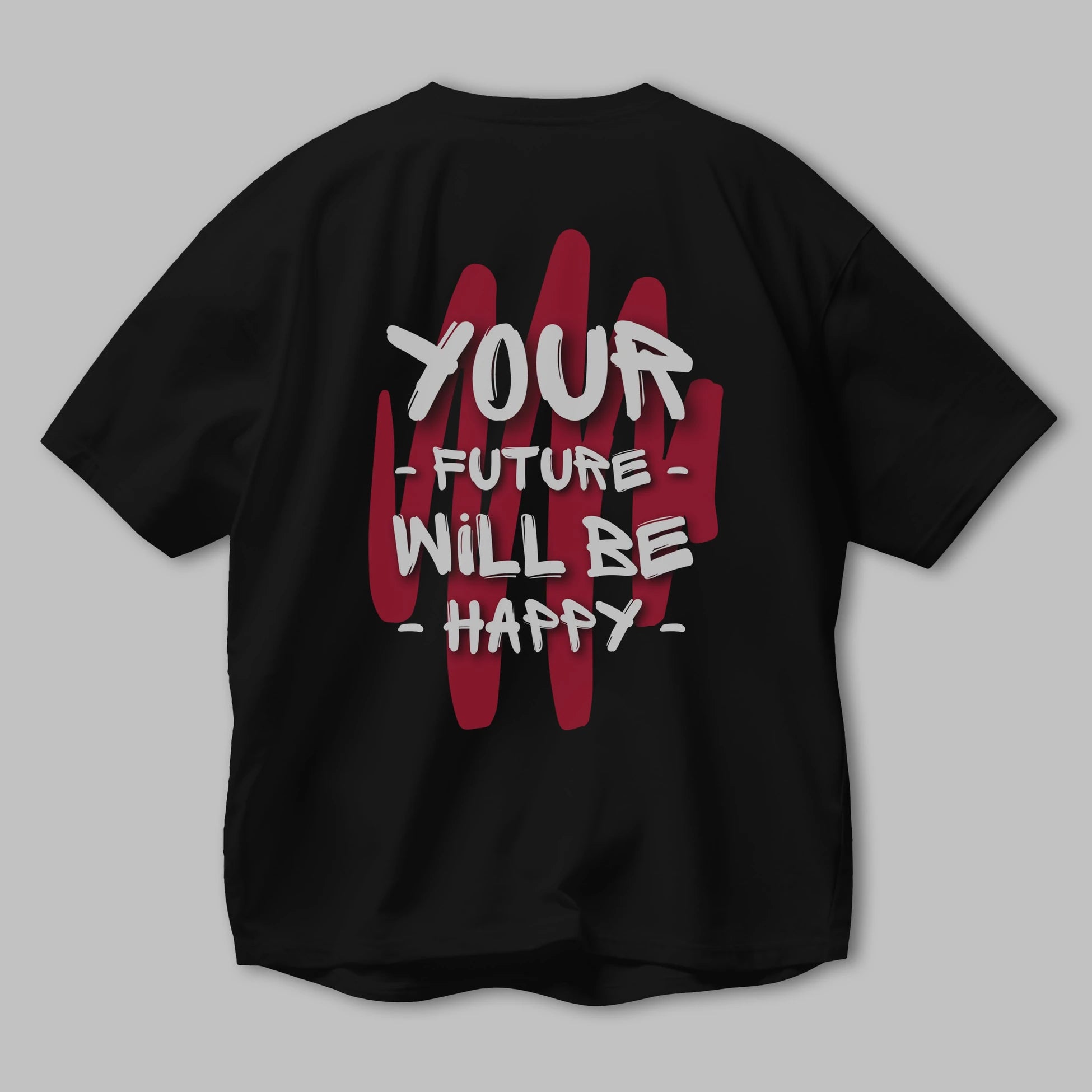 Your Future Will be Happy Yazılı Arka Baskılı Oversize t-shirt Erkek Kadın Unisex