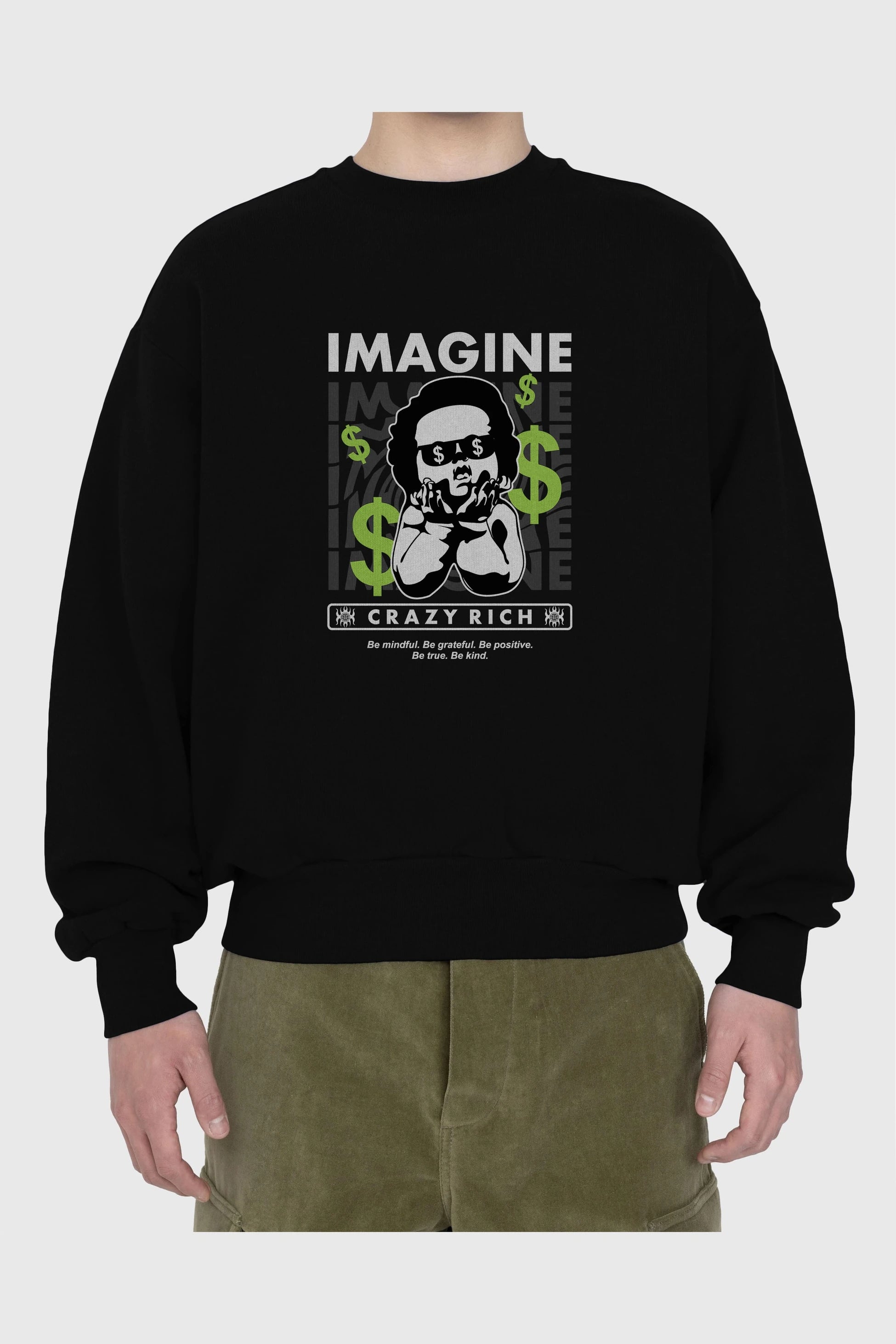 Imagine Crazy Rich Ön Baskılı Oversize Sweatshirt Erkek Kadın Unisex