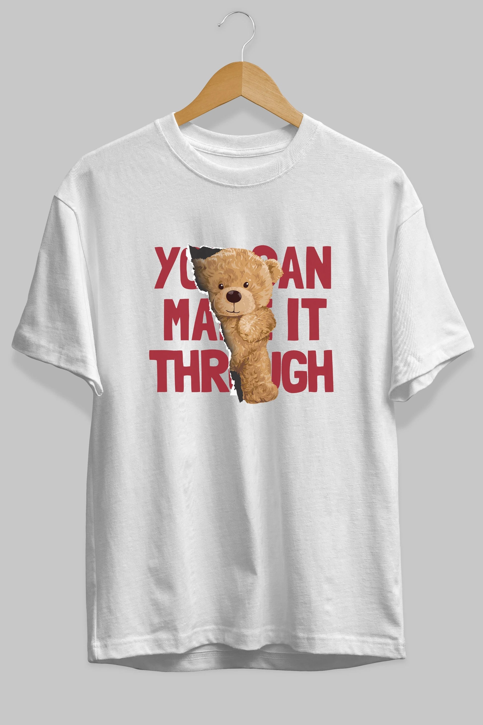 Teddy Bear You Can Make it Ön Baskılı Oversize t-shirt Erkek Kadın Unisex %100 Pamuk