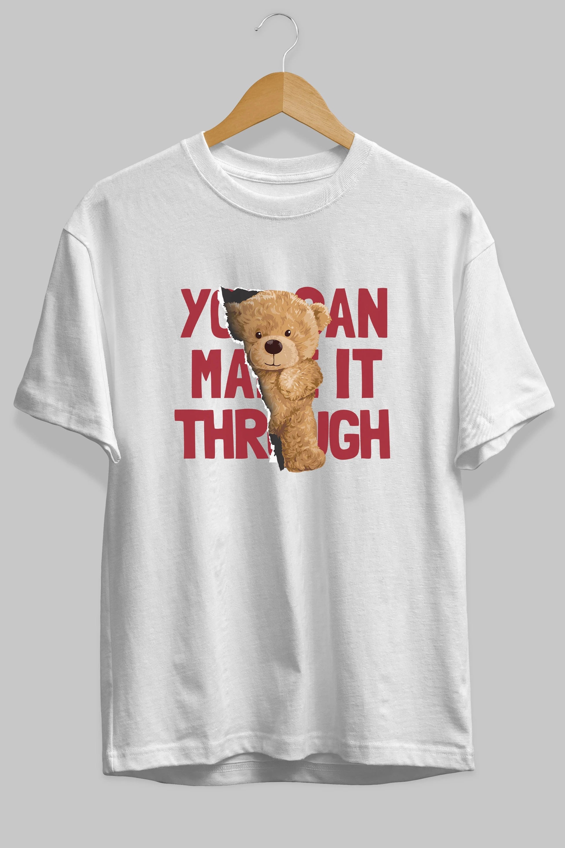 Teddy Bear You Can Make it Ön Baskılı Oversize t-shirt Erkek Kadın Unisex %100 Pamuk