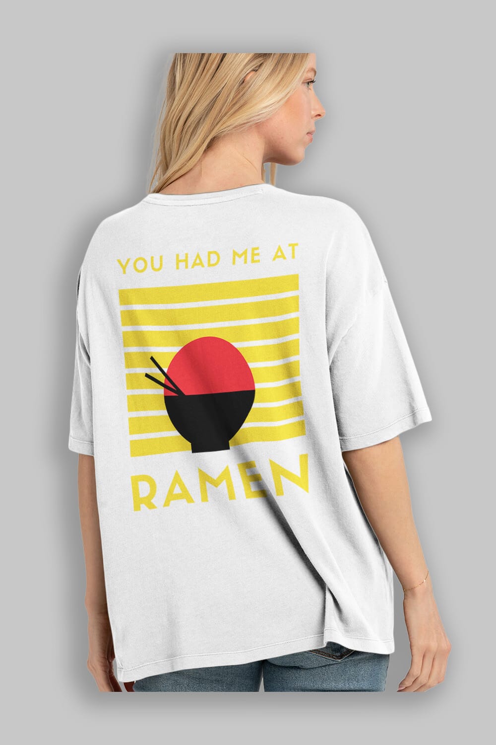 You Had me at Ramen Yazılı Arka Baskılı Oversize t-shirt Erkek Kadın Unisex