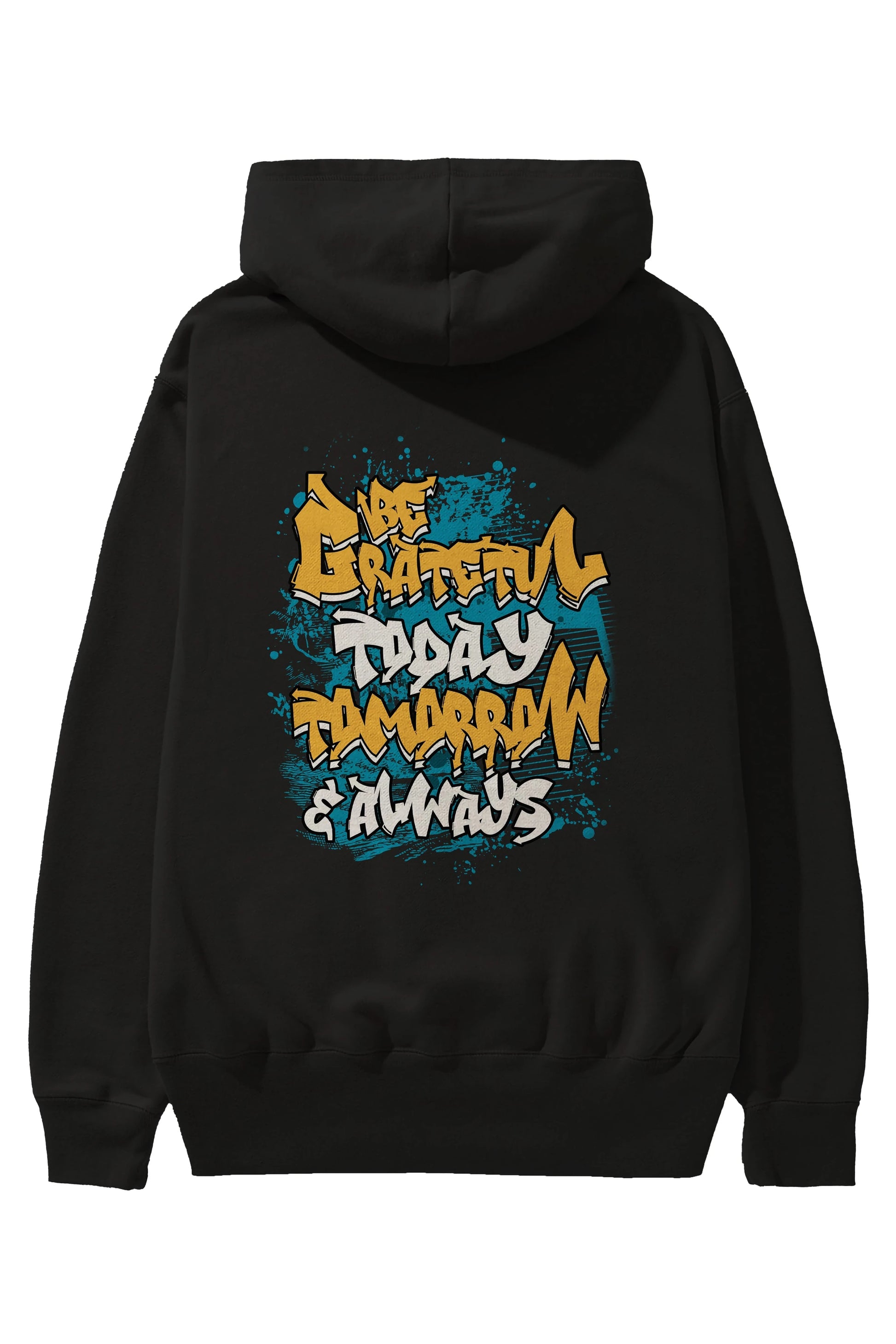 Be Gratetul Today Arka Baskılı Hoodie Oversize Kapüşonlu Sweatshirt Erkek Kadın Unisex