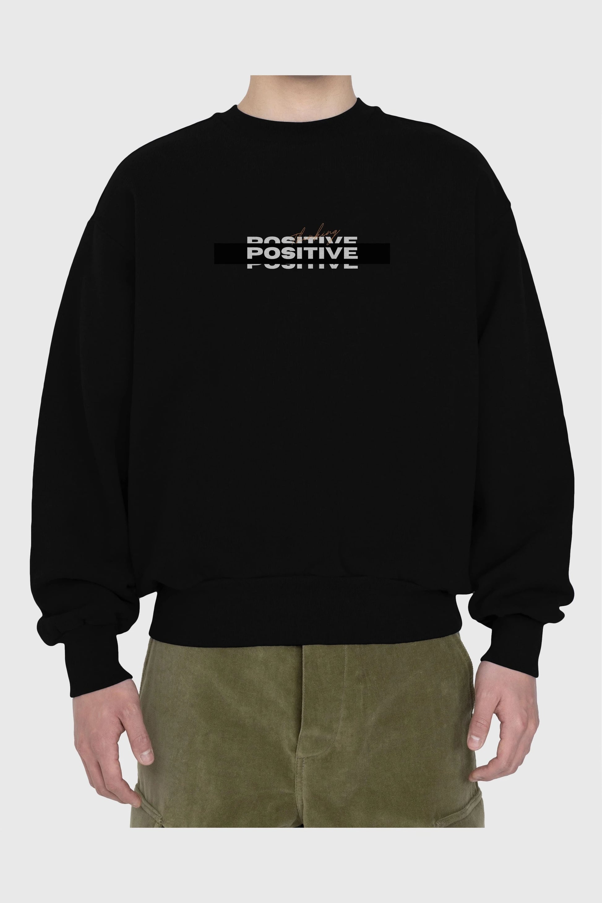Positive Thinking Ön Baskılı Oversize Sweatshirt Erkek Kadın Unisex
