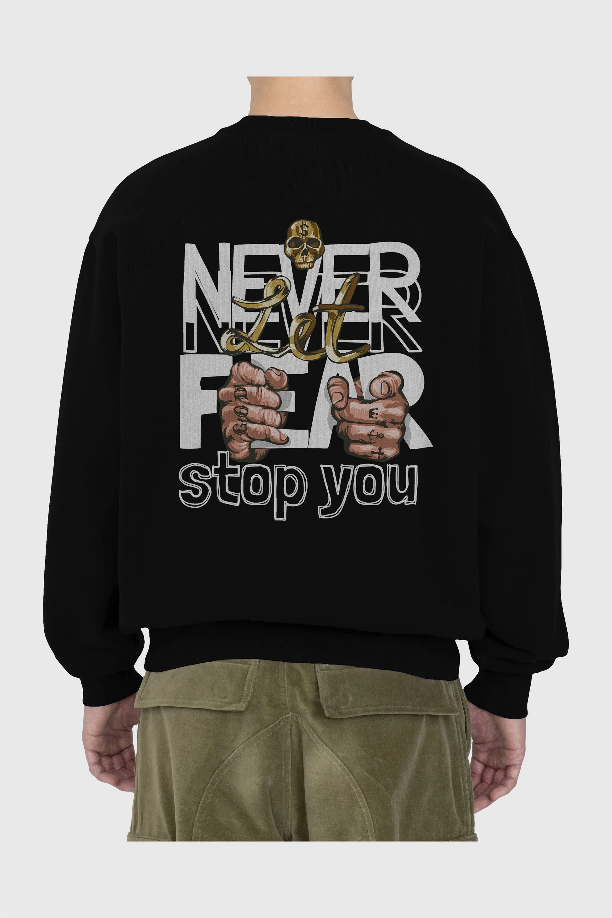 Never Let Fear Arka Baskılı Oversize Sweatshirt Erkek Kadın Unisex