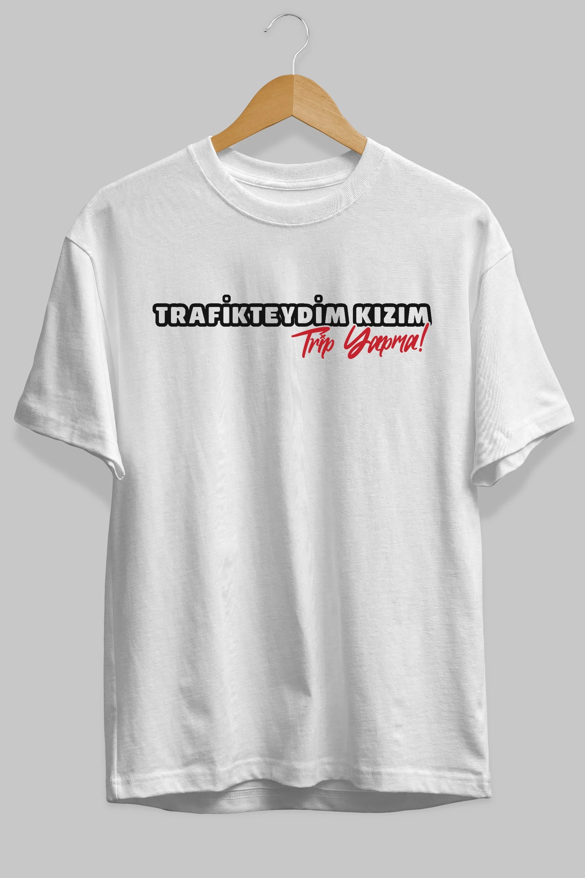 Trafikteyim Kızım Trip Yapma Ön Baskılı Oversize t-shirt %100 pamuk Erkek Kadın Unisex
